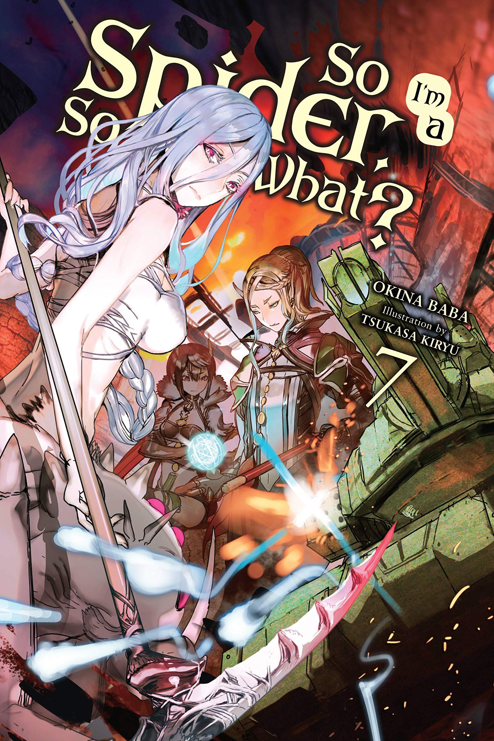 So I'm a Spider, So What?, Vol. 7 (light novel): Volume 7 (SO IM SPIDER SO WHAT LIGHT NOVEL SC, Band 7) Contemporary literature