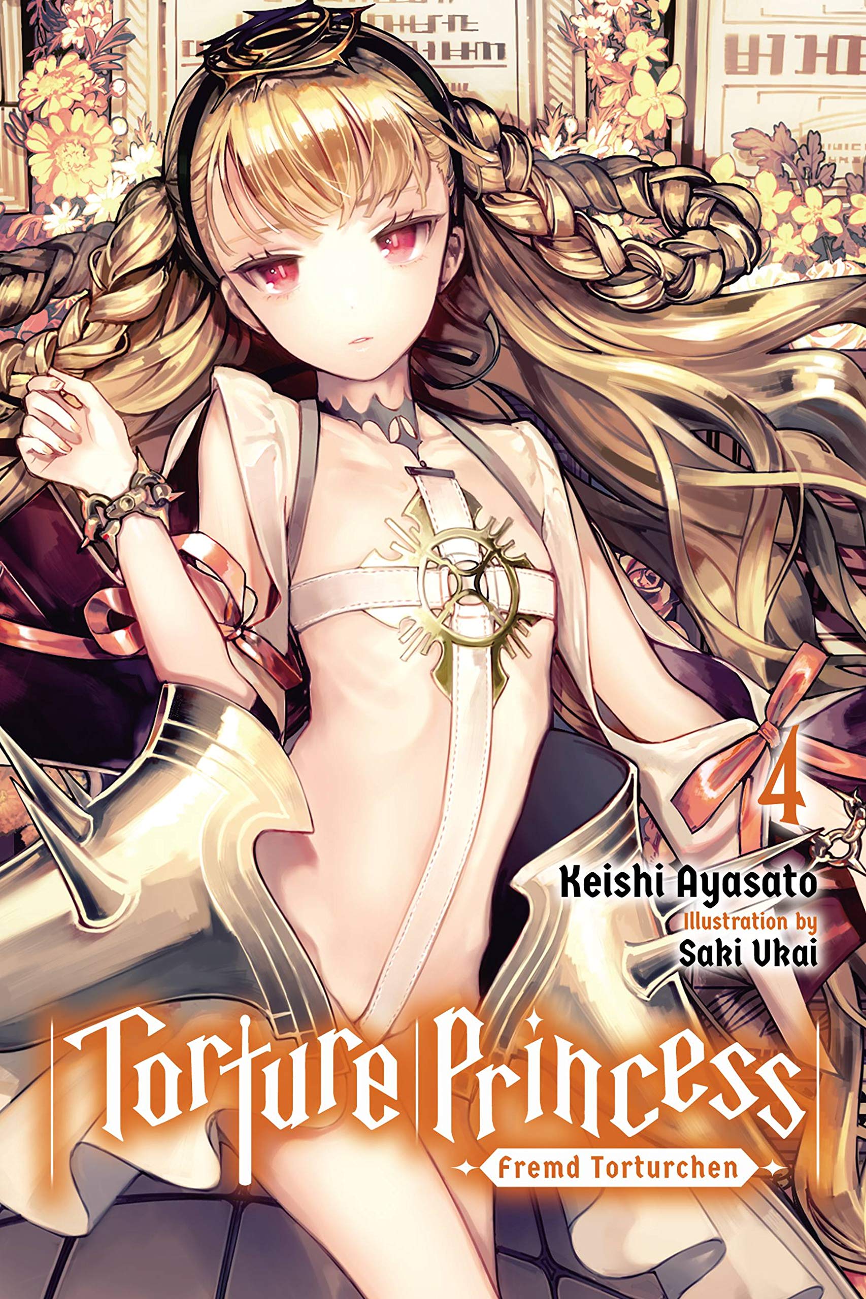 Torture Princess: Fremd Torturchen, Vol. 4 (light novel): Volume 4 (TORTURE PRINCESS FREMD TORTURCHEN NOVEL SC, Band 4) Dark Fantasy