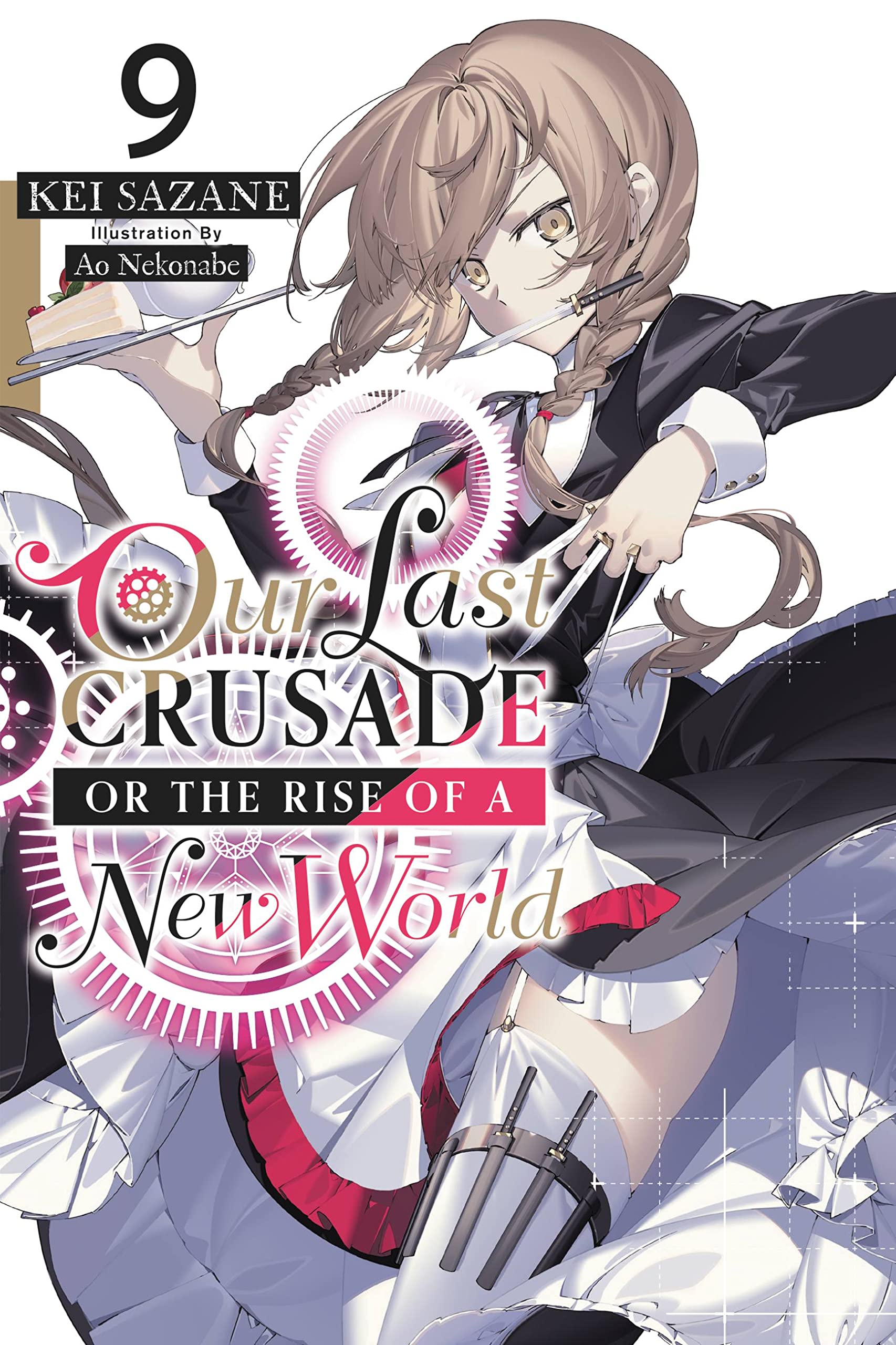 Our Last Crusade or the Rise of a New World, Vol. 9 LN: Volume 9 (LAST CRUSADE RISE NEW WORLD LIGHT NOVEL SC) Action & Adventure