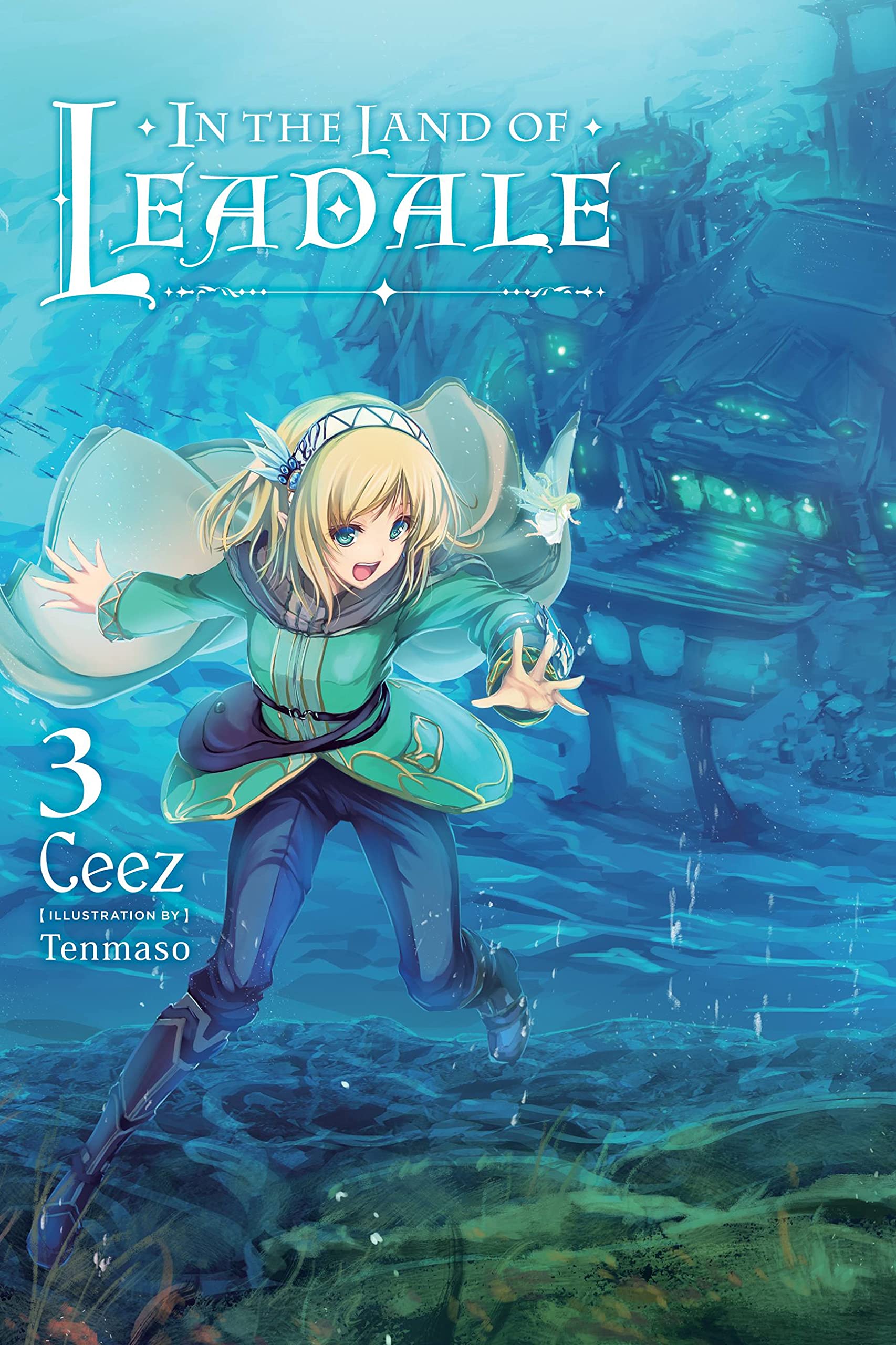 In the Land of Leadale, Vol. 3 (light novel): Volume 3 (IN THE LAND OF LEADALE LIGHT NOVEL SC, Band 3) Manga