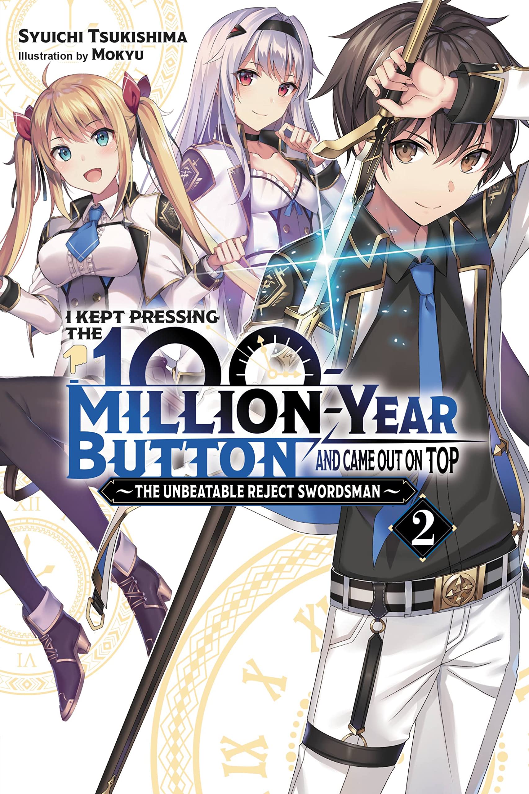 I Kept Pressing the 100-Million-Year Button and Came Out on Top, Vol. 2 (light novel): The Unbeatable Reject Swordsman (KEPT PRESSING 100-MILLION YEAR BUTTON LIGHT NOVEL SC) Action & Adventure