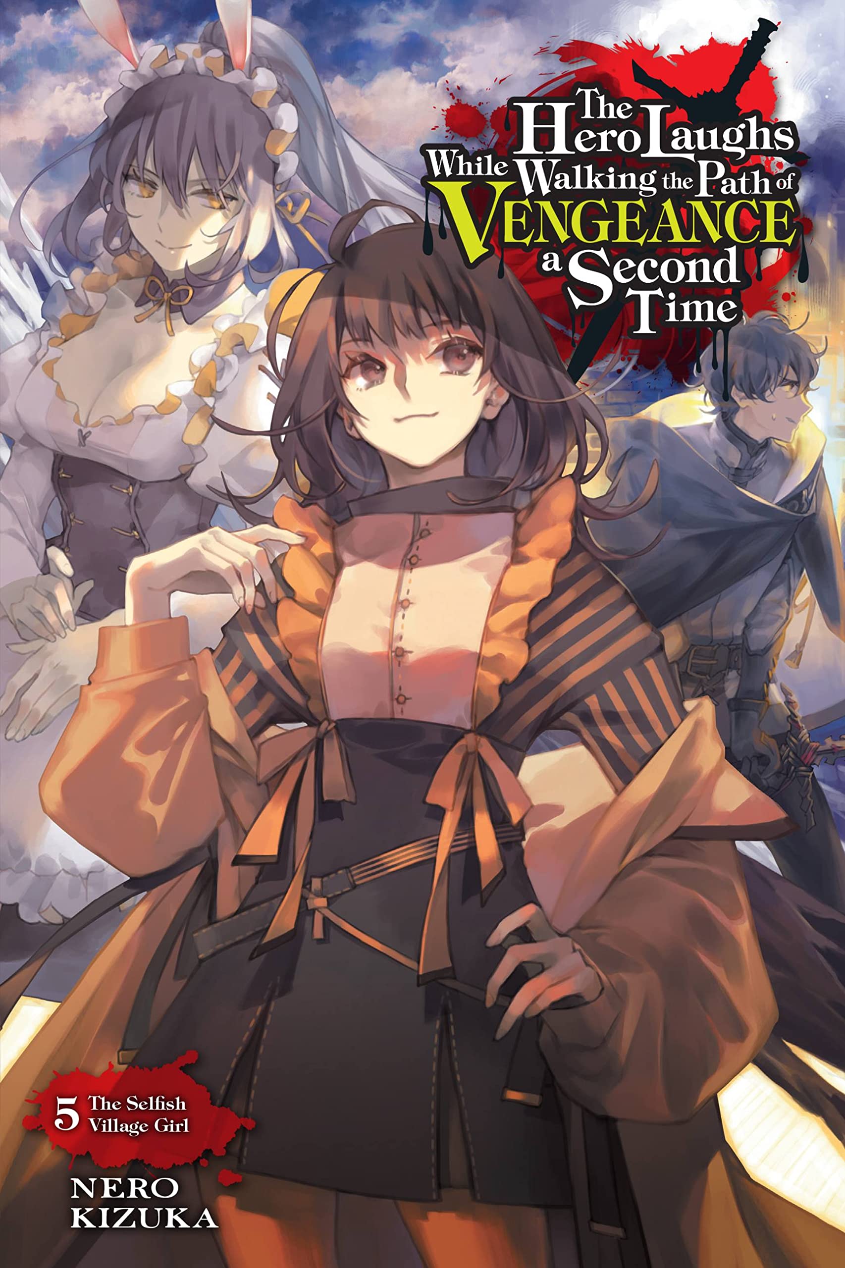 The Hero Laughs While Walking the Path of Vengeance a Second Time, Vol. 5 (light novel): The Selfish Village Girl (HERO LAUGHS WHILE WALKING THE PATH OF VENGENCE NOVEL SC) Contemporary literature