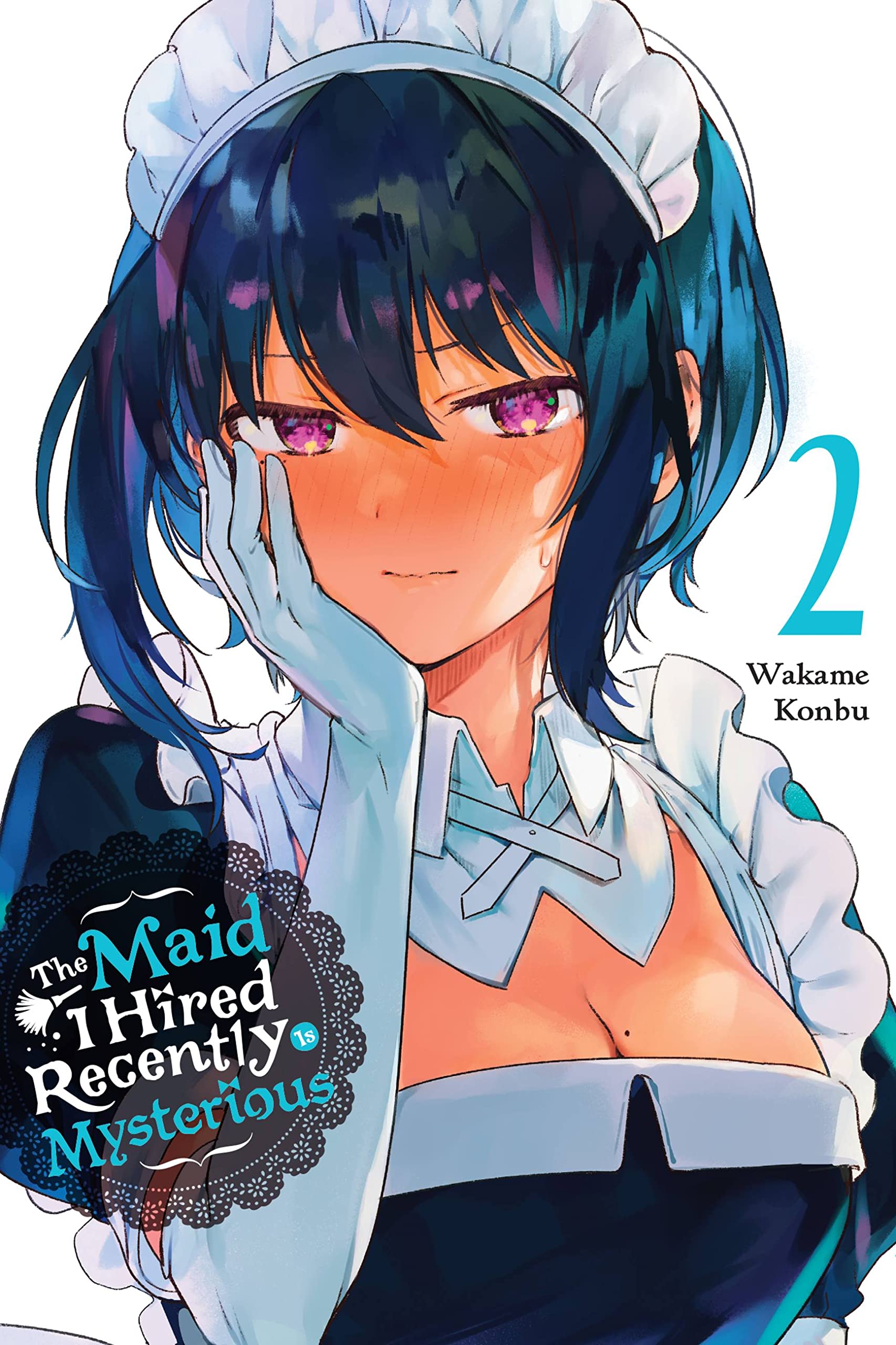 The Maid I Hired Recently Is Mysterious, Vol. 2 Manga