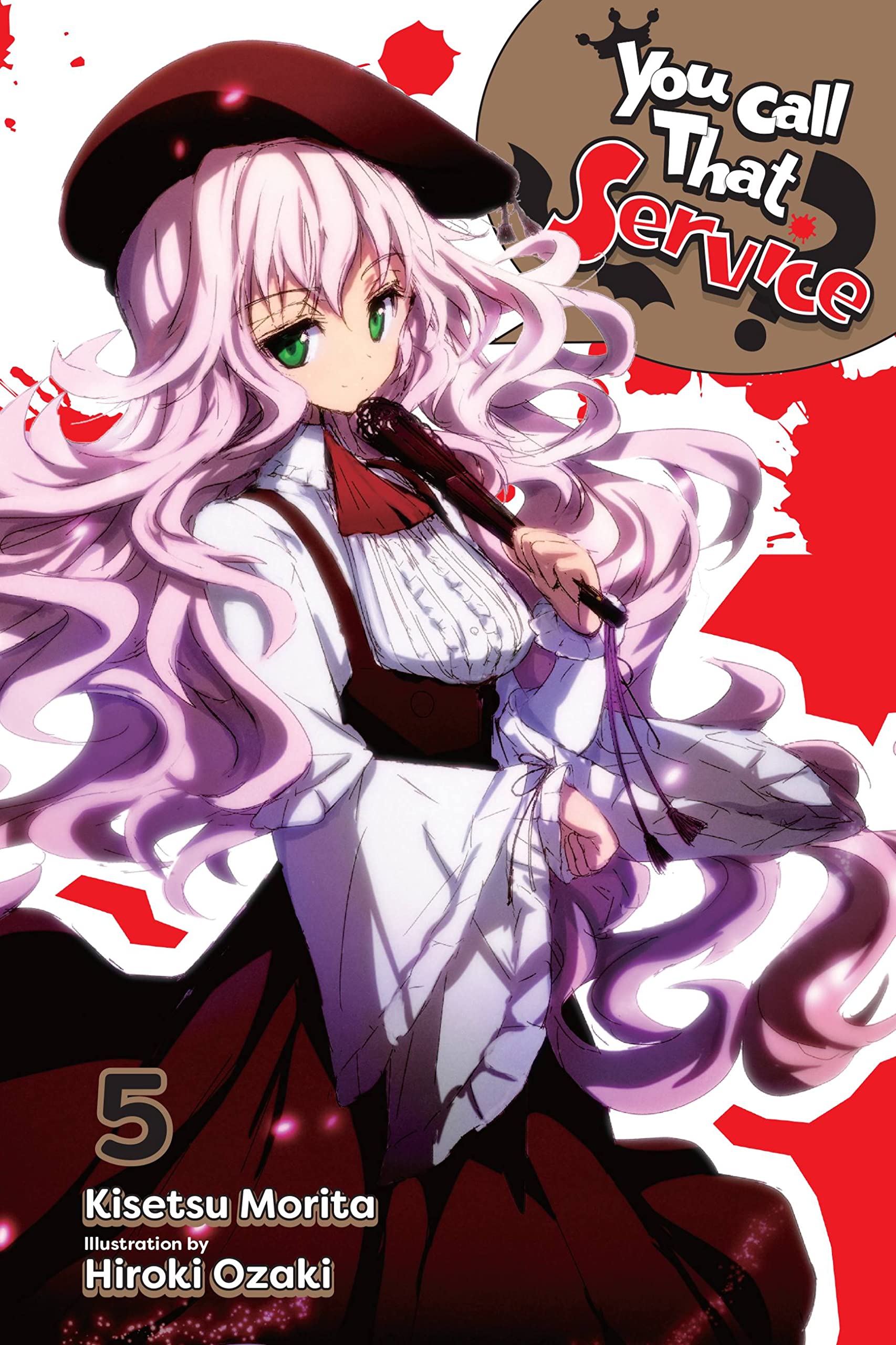 You Call That Service?, Vol. 5 (light novel): Volume 5 (YOU CALL THAT SERVICE LIGHT NOVEL SC) Fantasy & Sci-Fi