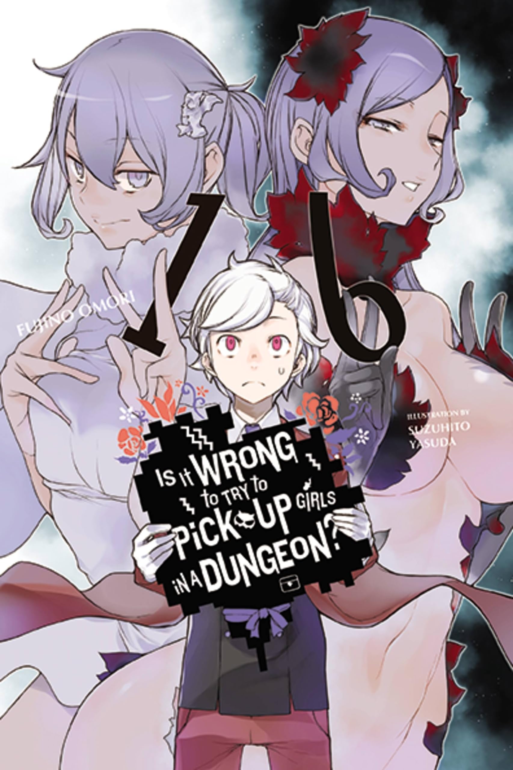 Is It Wrong to Try to Pick Up Girls in a Dungeon?, Vol. 16 (light novel): Volume 16 (IS WRONG PICK UP GIRLS DUNGEON NOVEL SC, Band 16) Action & Adventure