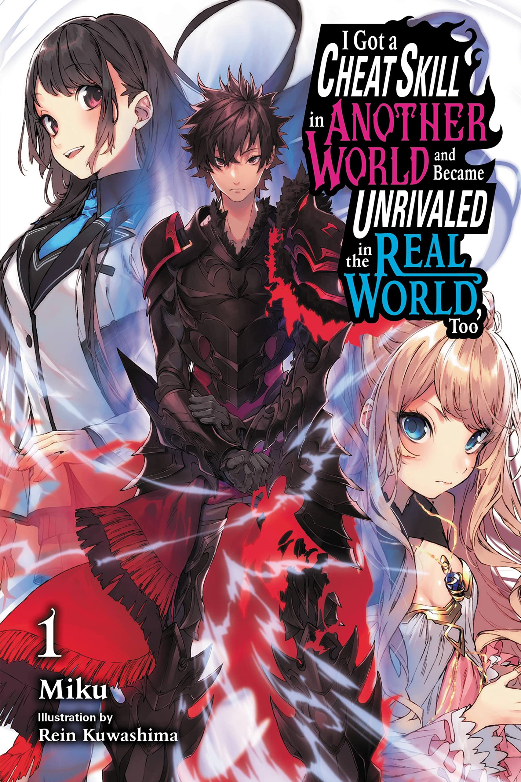 I Got a Cheat Skill in Another World and Became Unrivaled in The Real World, Too, Vol. 1 LN: Volume 1 (CHEAT SKILL WORLD BECAME UNRIVALED REAL NOVEL, Band 1) Action & Adventure