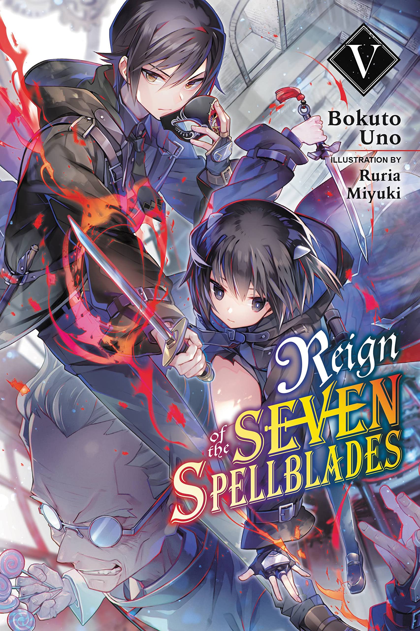 Reign of the Seven Spellblades, Vol. 5 (light novel): Volume 5 (REIGN OF SEVEN SPELLBLADES LIGHT NOVEL SC, Band 5) Action & Adventure