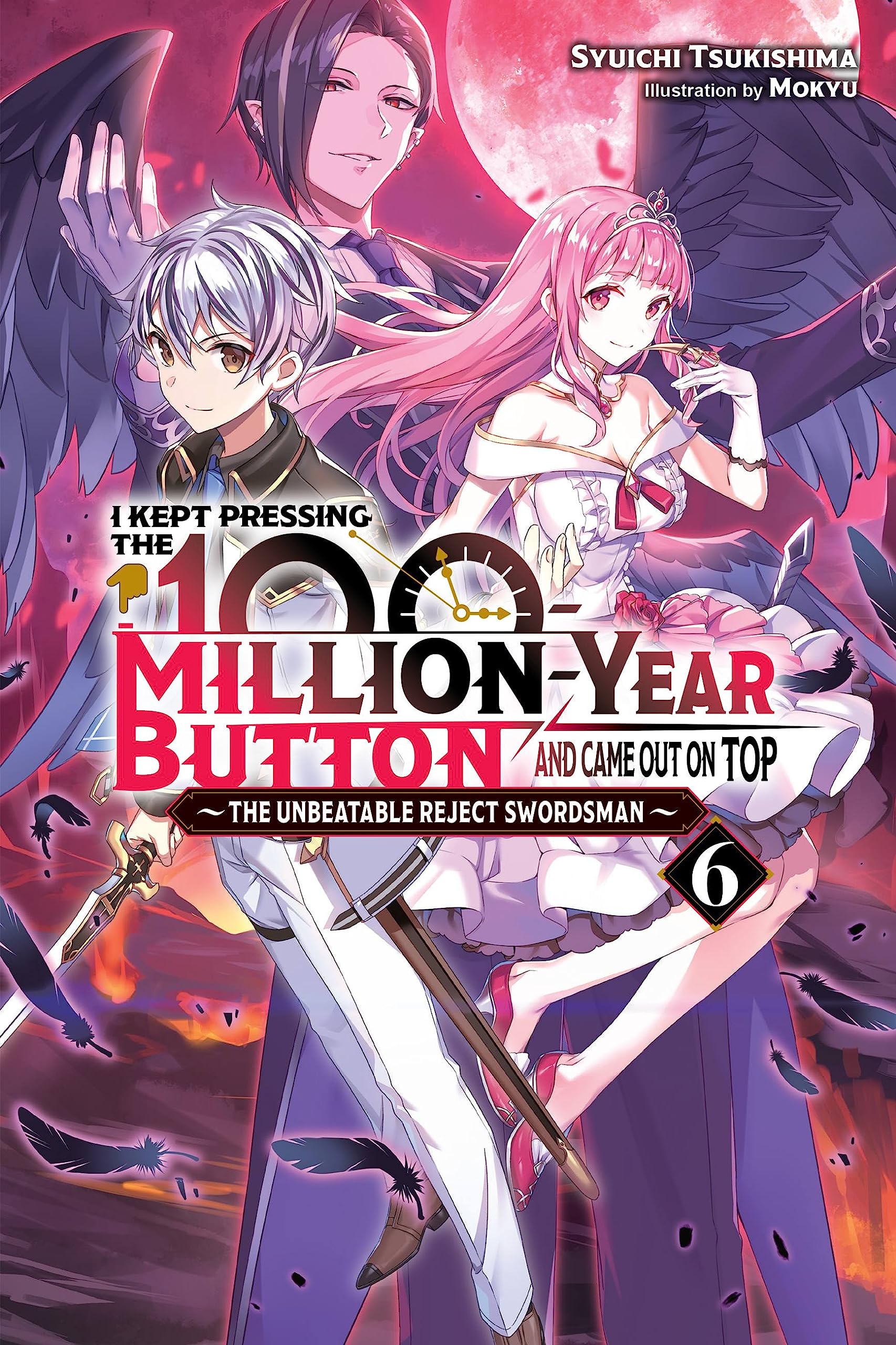 I Kept Pressing the 100-Million-Year Button and Came Out on Top, Vol. 6 (light novel): The Unbeatable Reject Swordsman (KEPT PRESSING 100-MILLION YEAR BUTTON LIGHT NOVEL SC) Action & Adventure
