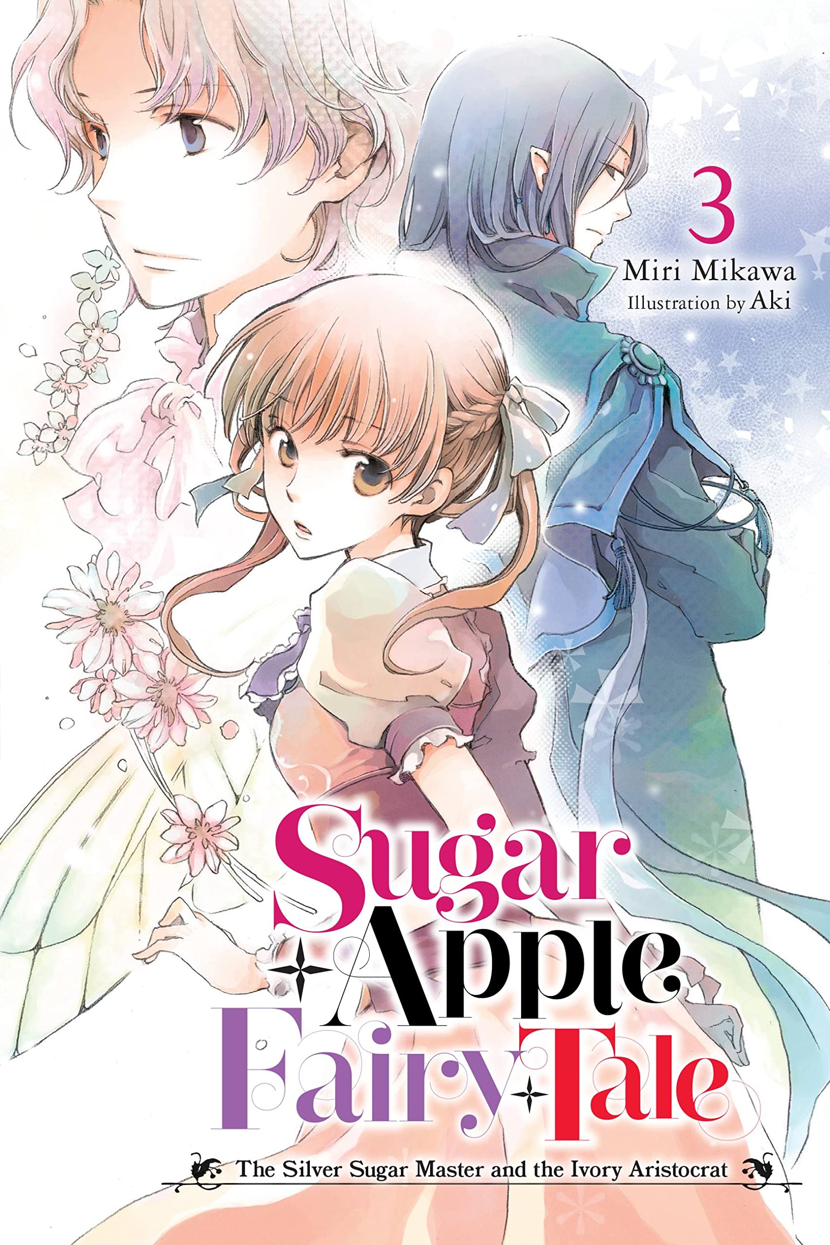 Sugar Apple Fairy Tale, Vol. 3 (light novel): The Silver Sugar Master and the Ivory Aristocrat (SUGAR APPLE FAIRY LIGHT NOVLE SC) Contemporary literature