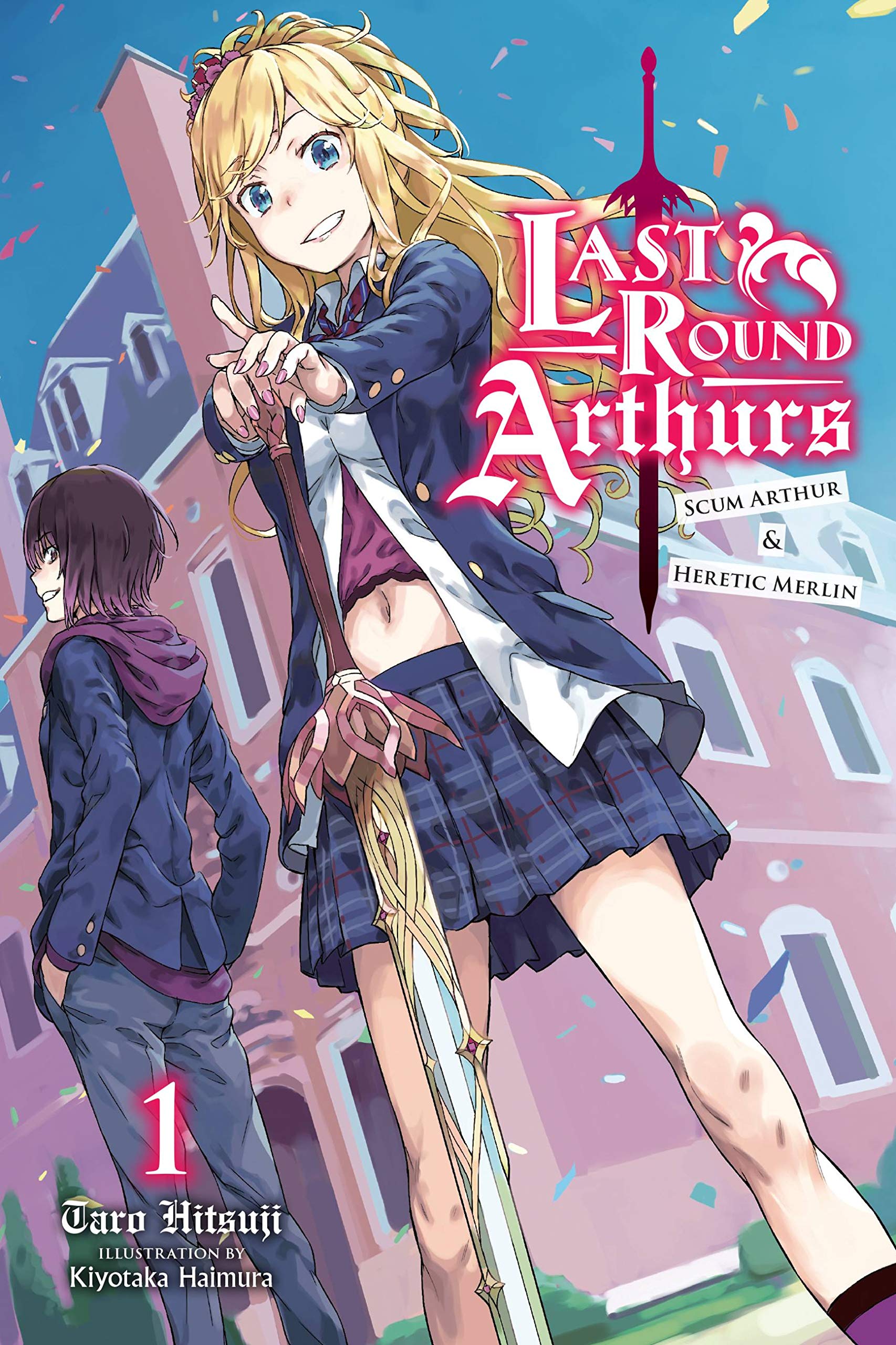 Last Round Arthurs: Scum Arthur & Heretic Merlin, Vol. 1 (light novel): Scum Arthur & Heretic Merlin Volume 1 (LAST ROUND ARTHURS LIGHT NOVEL SC) Action & Adventure
