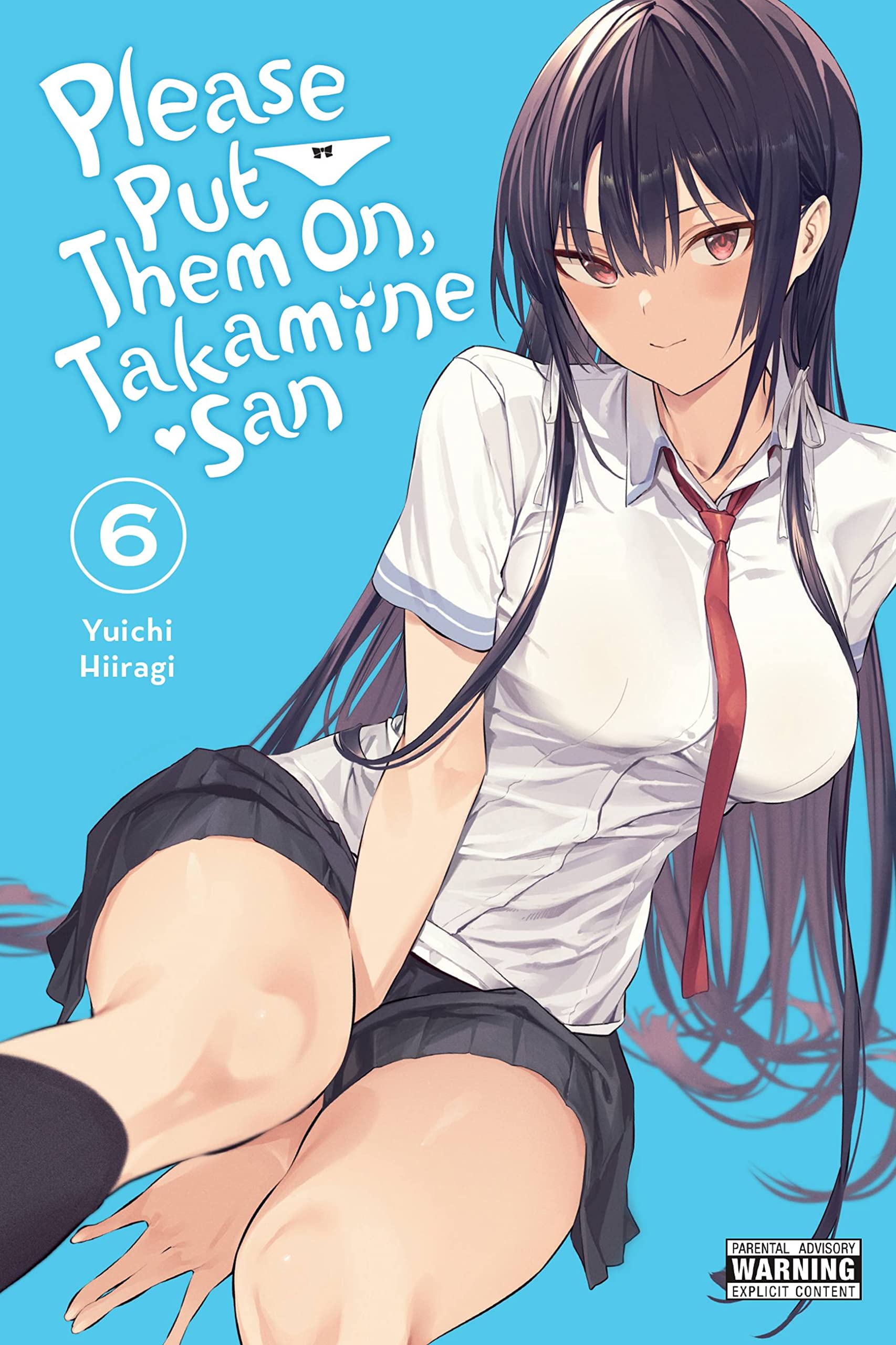 Please Put Them On, Takamine-san, Vol. 6: Volume 6 (PLEASE PUT THEM ON TAKAMINE SAN GN, Band 6) Manga