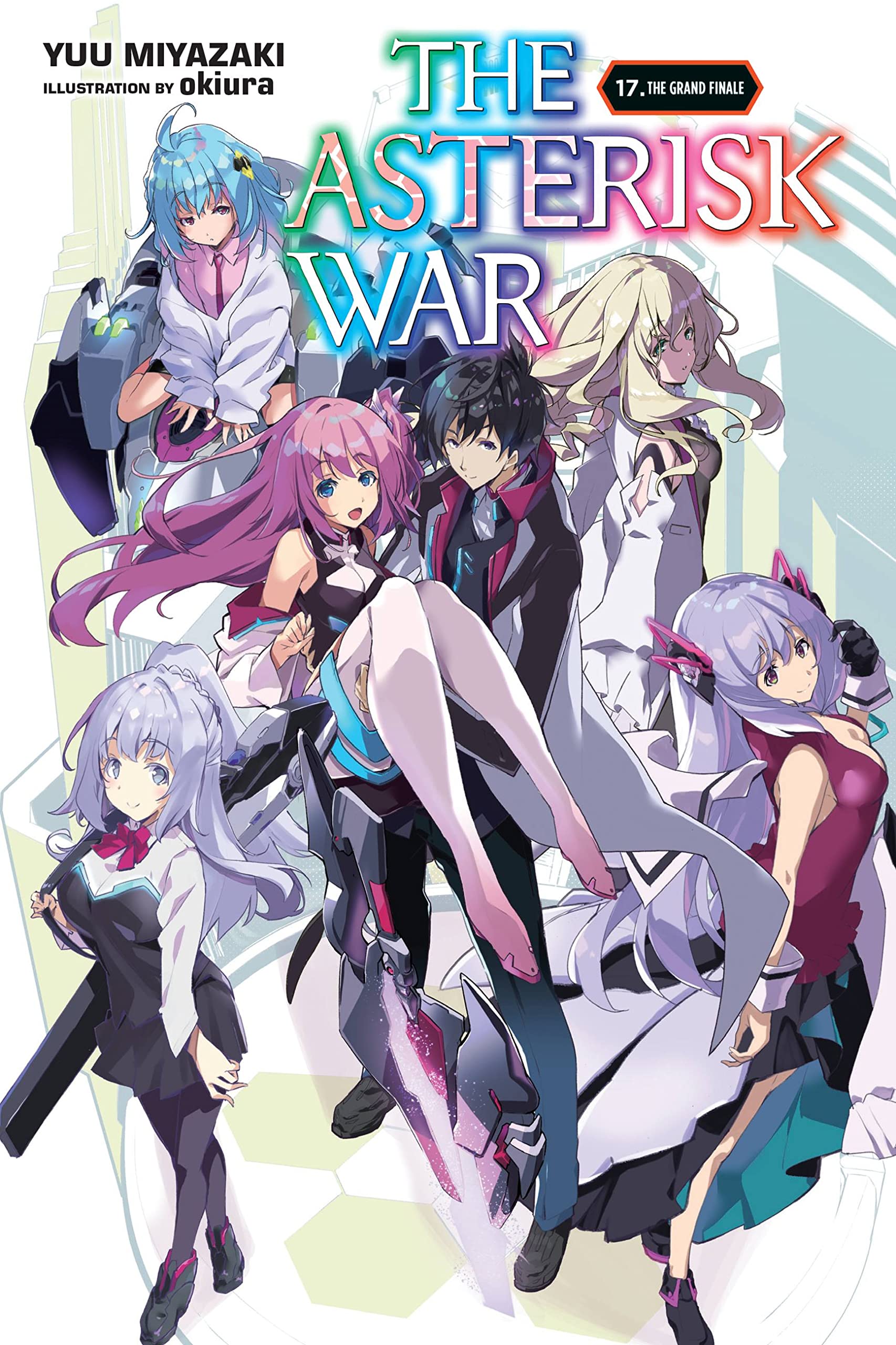 The Asterisk War, Vol. 17 (light novel): The Grand Finale (ASTERISK WAR LIGHT NOVEL SC) Action & Adventure
