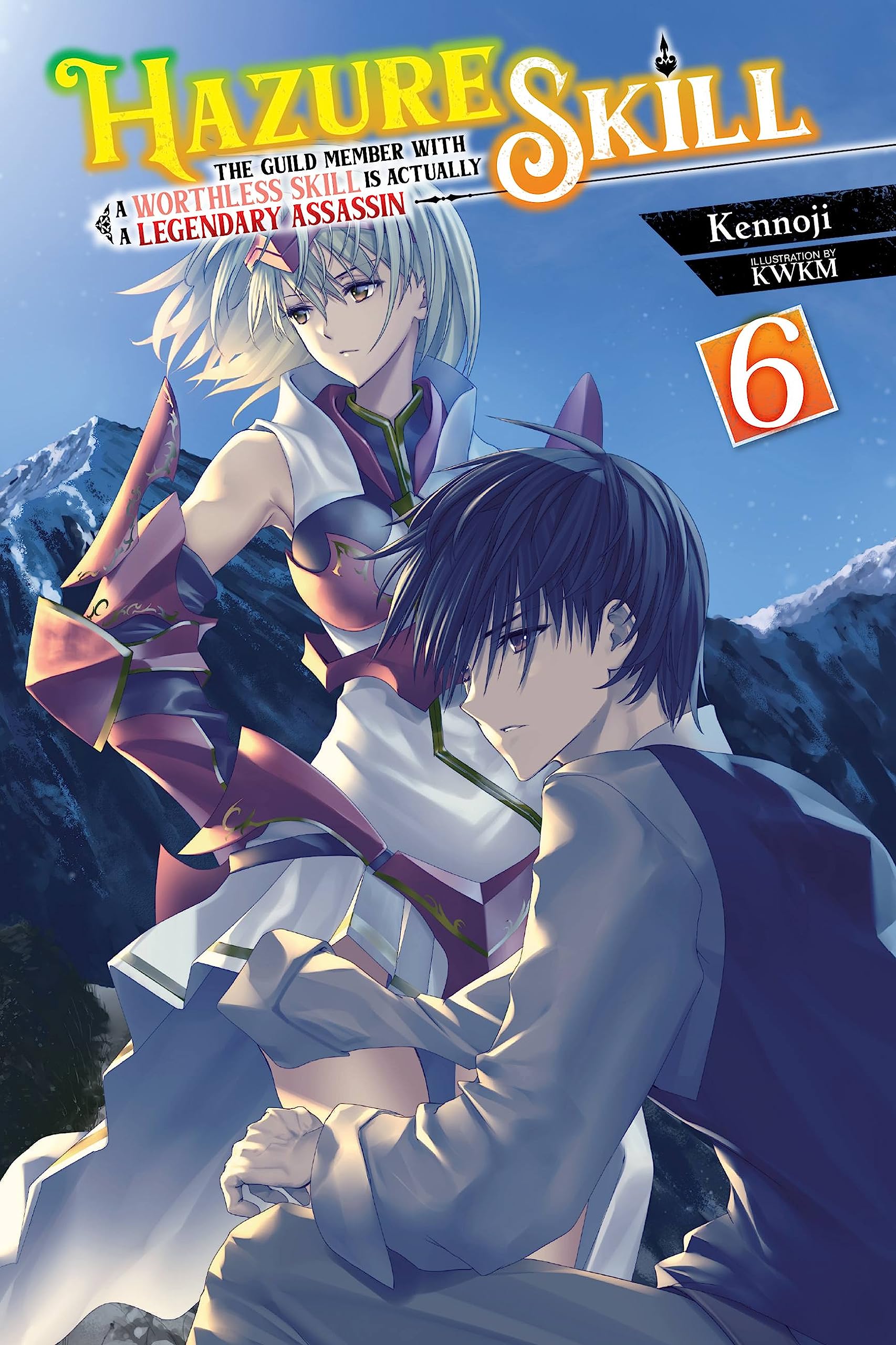 Hazure Skill: The Guild Member with a Worthless Skill Is Actually a Legendary Assassin, Vol. 6 (Light Novel) Contemporary literature