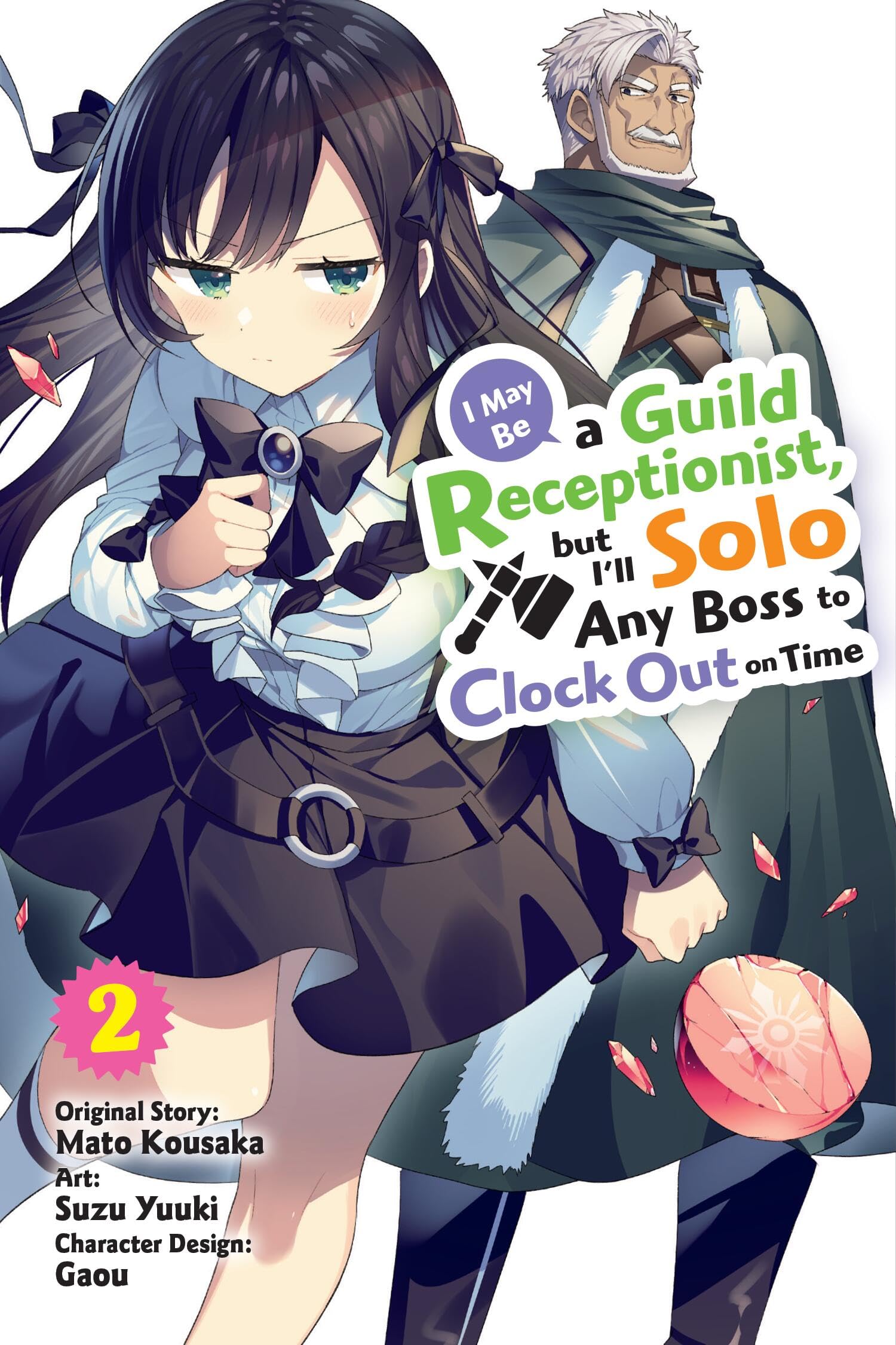 I May Be a Guild Receptionist, But I'll Solo Any Boss to Clock Out on Time, Vol. 2 (Manga) Manga