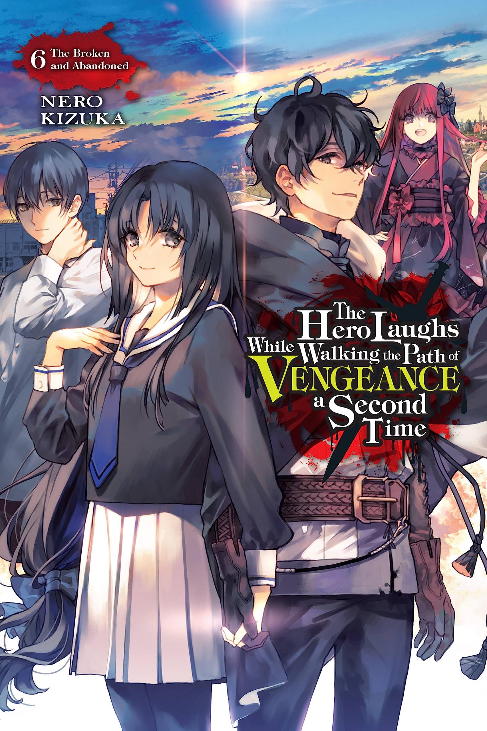 The Hero Laughs While Walking the Path of Vengeance a Second Time, Vol. 6 (light novel): The Broken and Abandoned (HERO LAUGHS WHILE WALKING THE PATH OF VENGENCE NOVEL SC) Action & Adventure