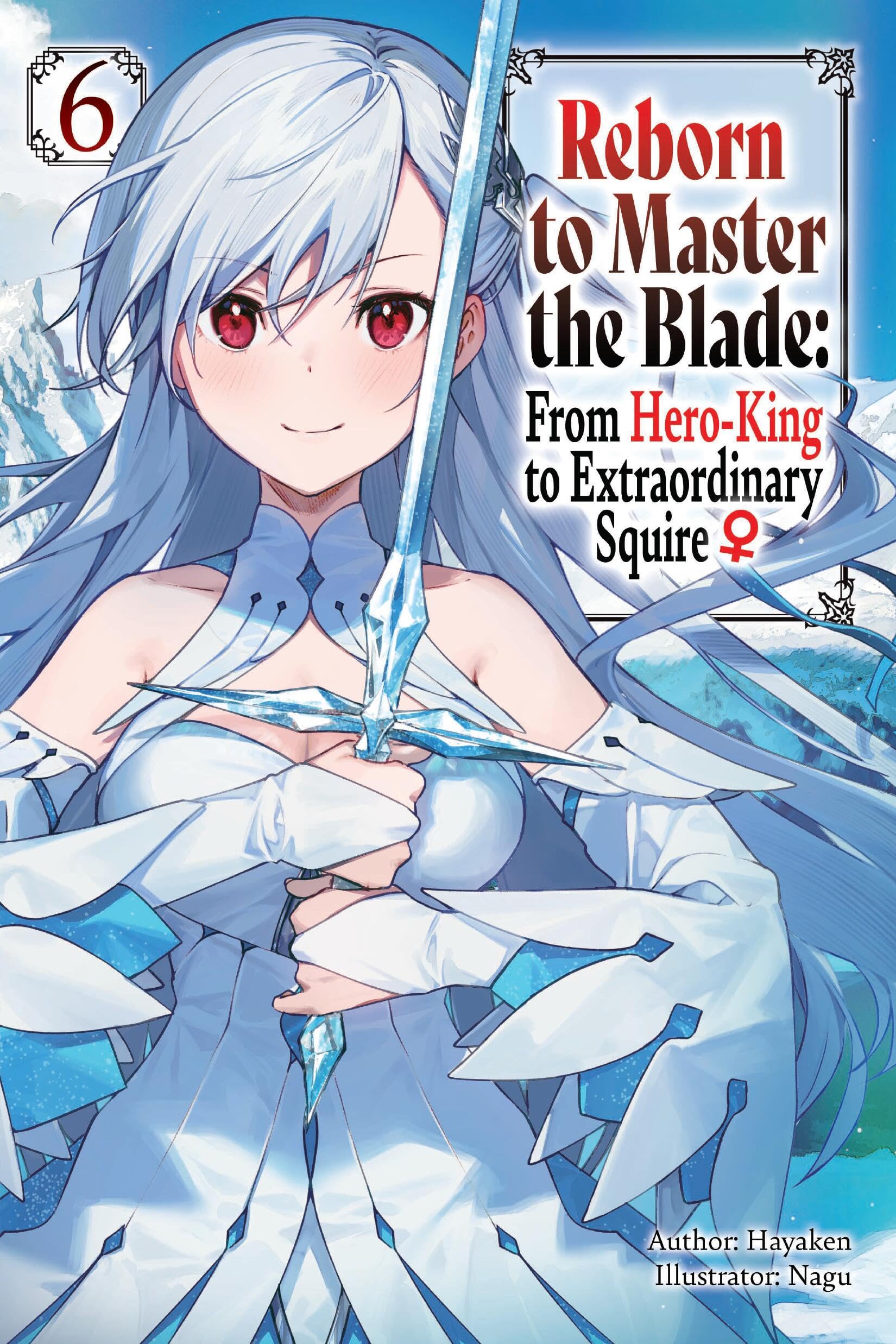 Reborn to Master the Blade: From Hero-King to Extraordinary Squire, Vol. 6 (Light Novel) Action & Adventure