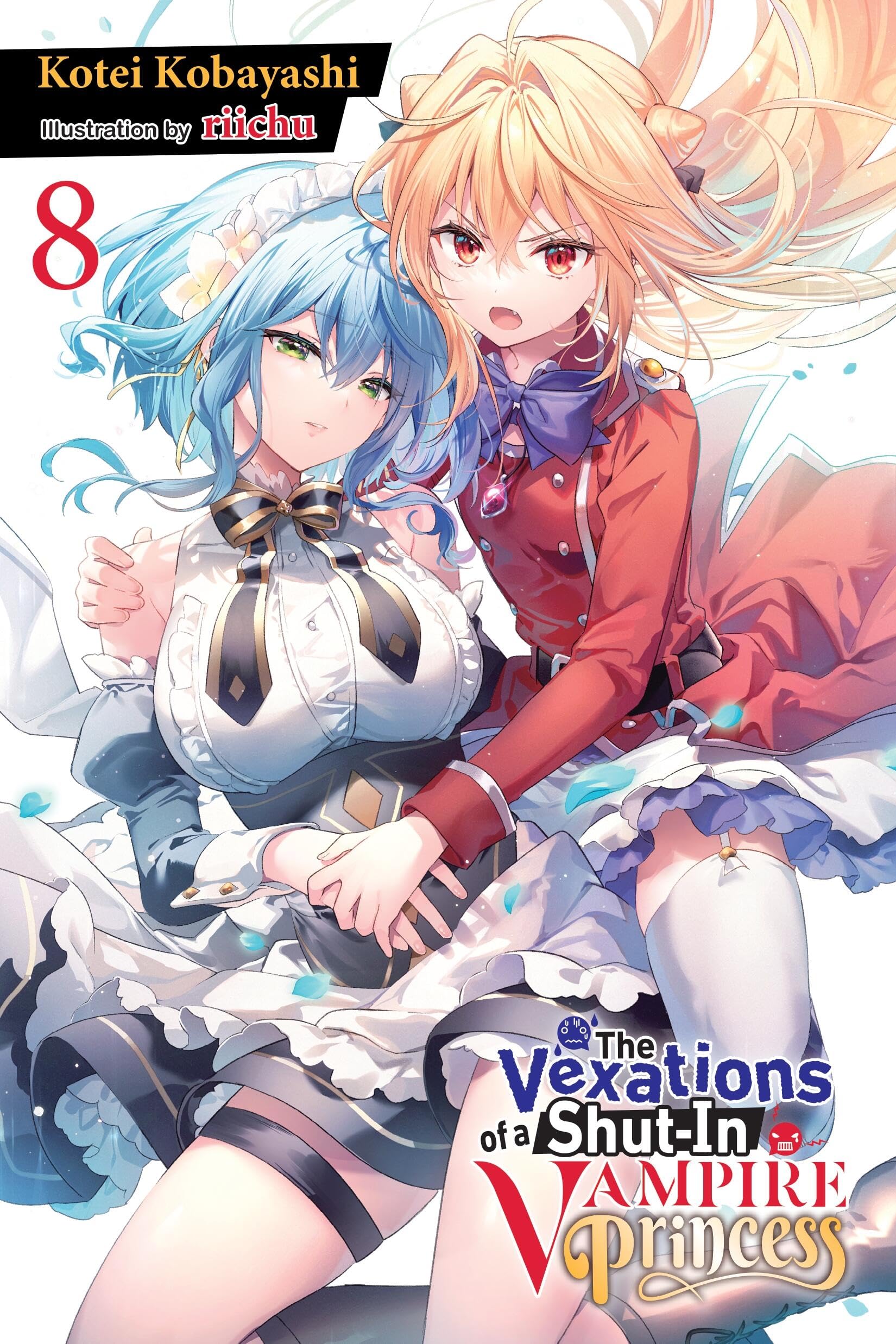 The Vexations of a Shut-In Vampire Princess, Vol. 8 (light novel): Volume 8 (VEXATIONS SHUT IN VAMPIRE PRINCESS LIGHT NOVEL) Action & Adventure