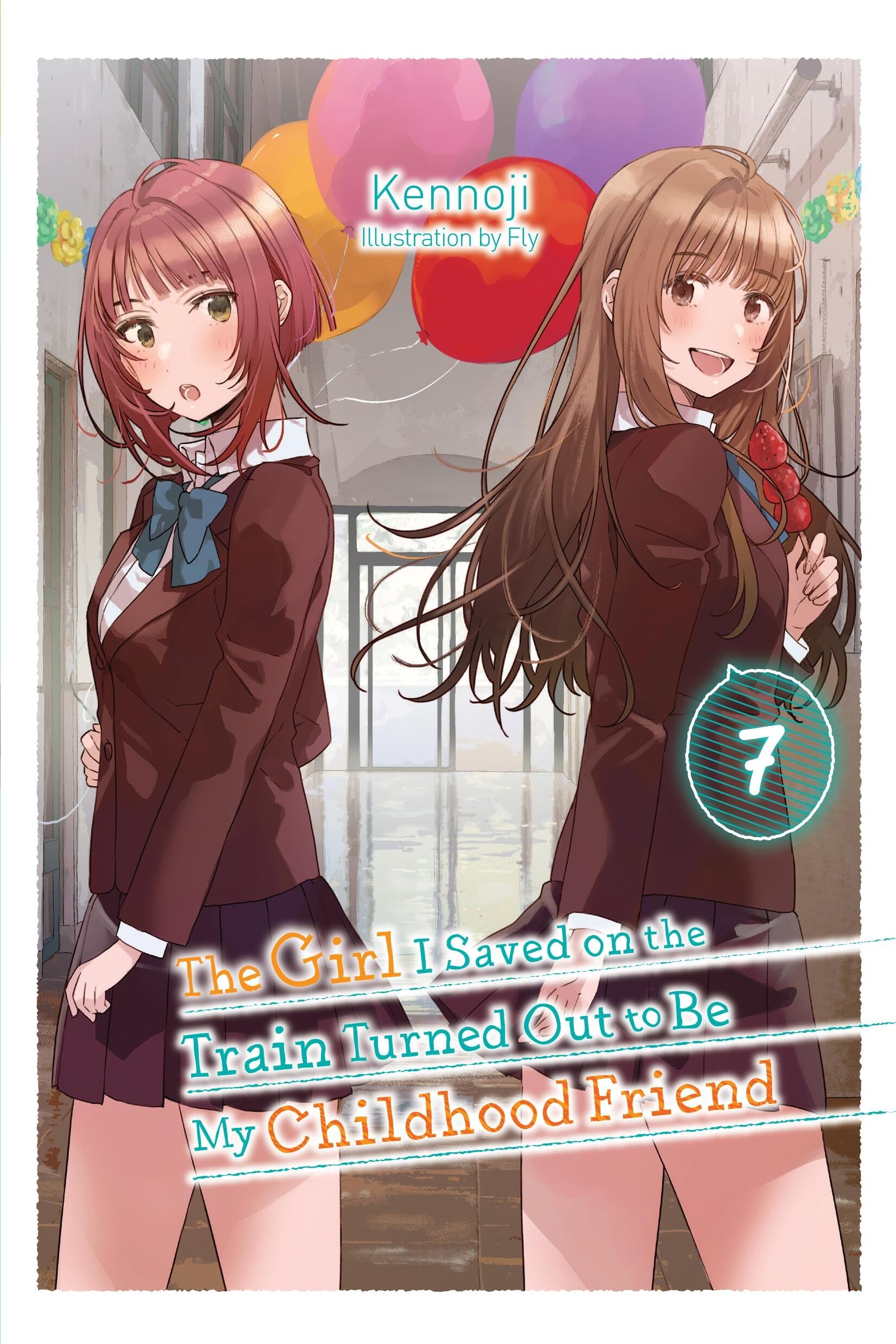 The Girl I Saved on the Train Turned Out to Be My Childhood Friend, Vol. 7 (light novel) Contemporary literature
