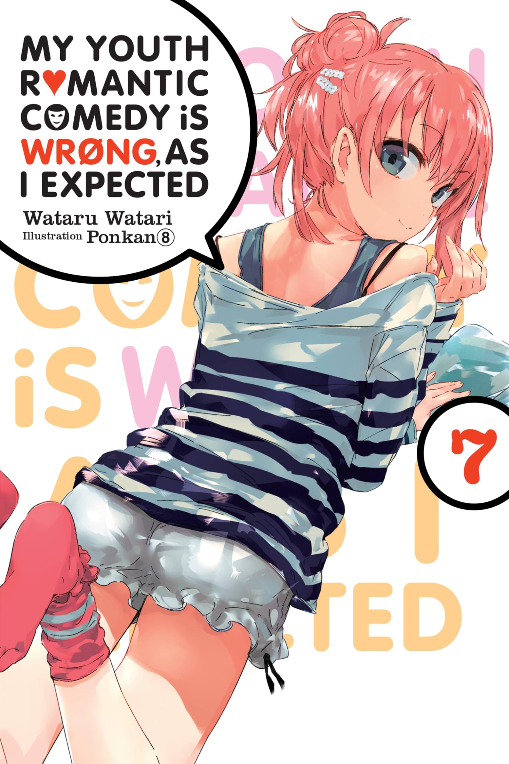 My Youth Romantic Comedy is Wrong, As I Expected, Vol. 7 (light novel): Volume 7 (YOUTH ROMANTIC COMEDY WRONG EXPECTED NOVEL SC) Contemporary literature