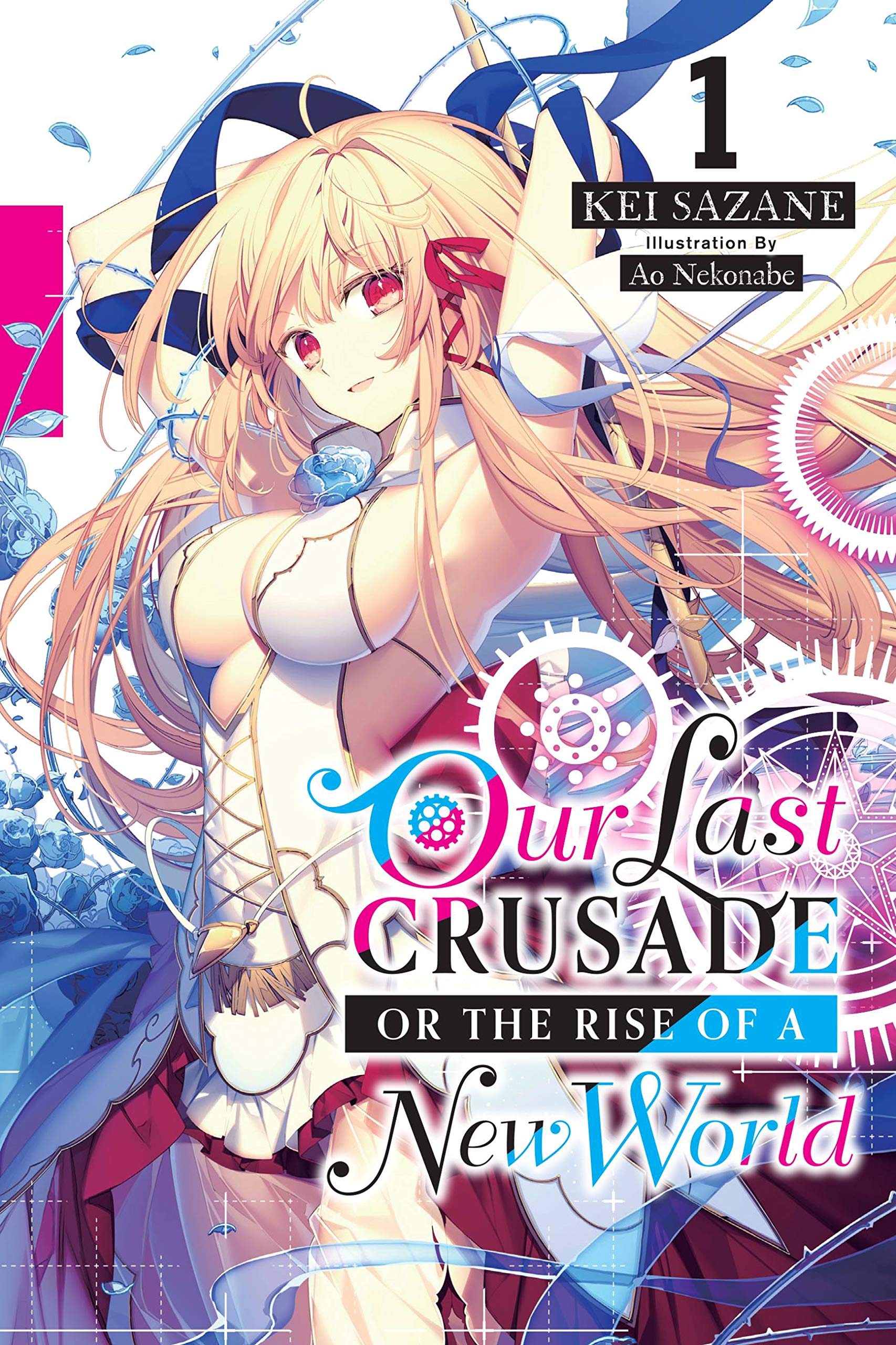 Our Last Crusade or the Rise of a New World, Vol. 1 (light novel): Volume 1 (LAST CRUSADE RISE NEW WORLD LIGHT NOVEL SC) Action & Adventure