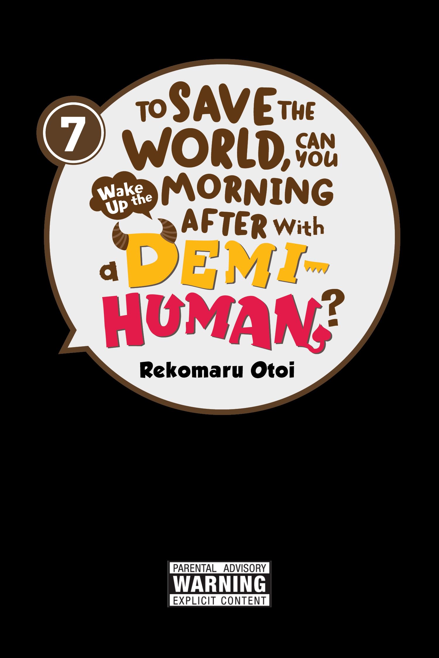 To Save the World, Can You Wake Up the Morning After with a Demi-Human?, Vol. 7 Manga