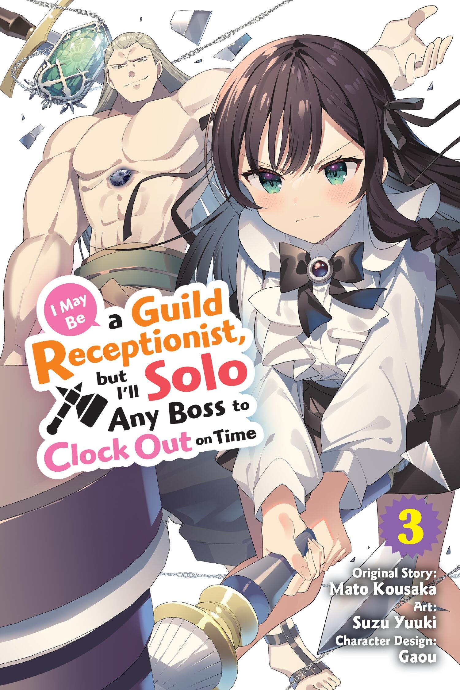 I May Be a Guild Receptionist, But I'll Solo Any Boss to Clock Out on Time, Vol. 3 (Manga) Manga