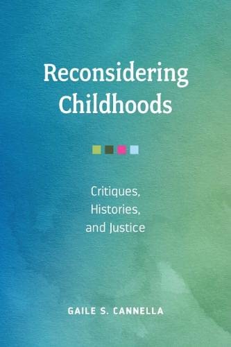 Reconsidering Childhoods: Critiques, Histories, and Justice (Early Years and Youth Studies) Philosophy