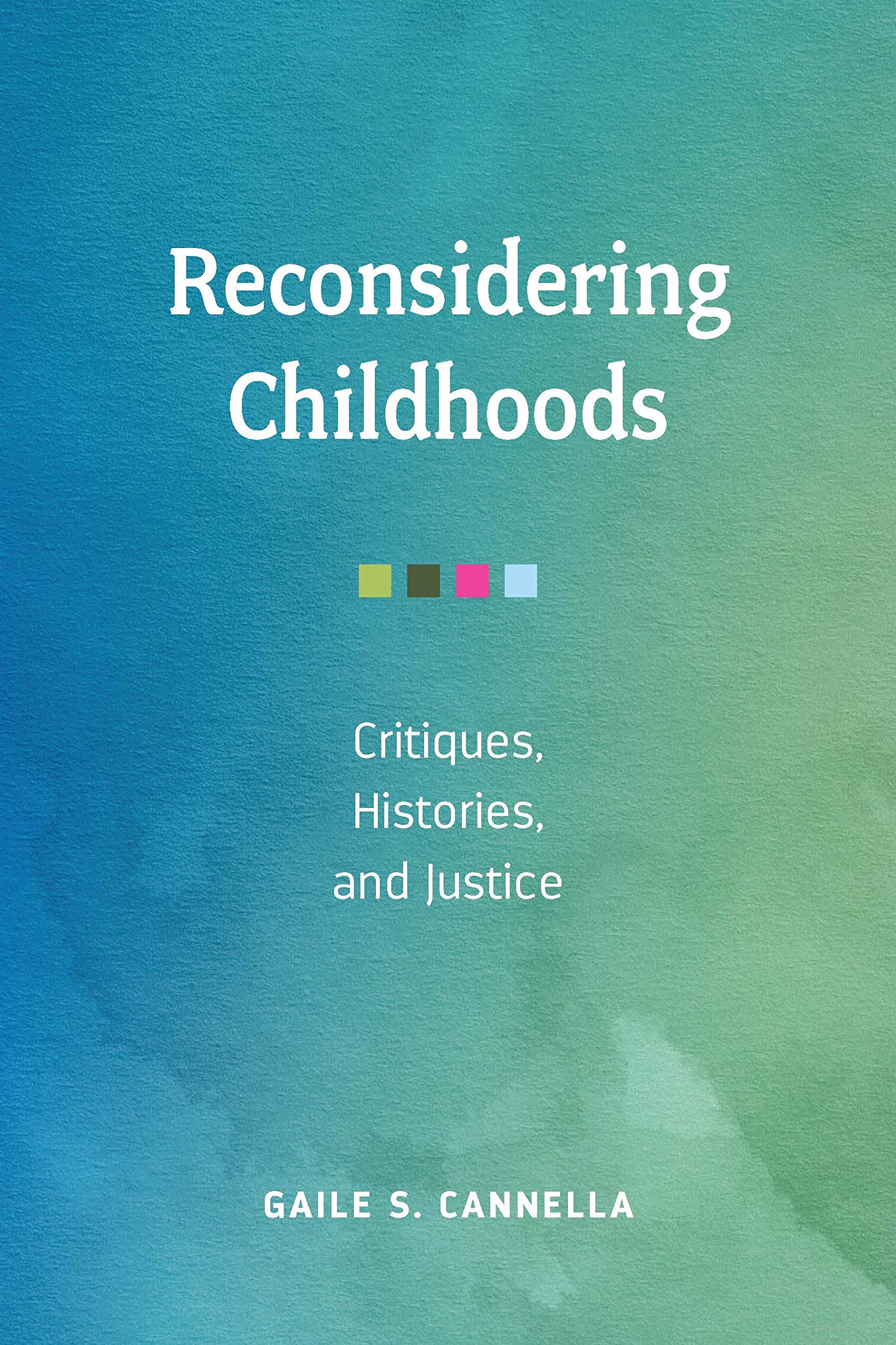Reconsidering Childhoods: Critiques, Histories, and Justice (Early Years and Youth Studies) Education & Training