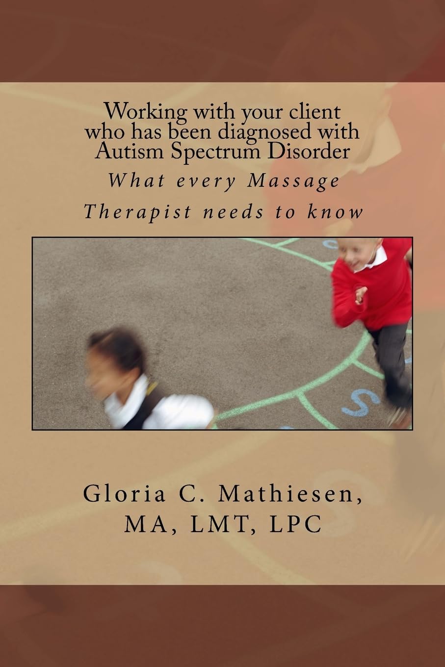 Working with your client who has been diagnosed with Autism Spectrum Disorder: What every Massage Therapist needs to know Study Guides