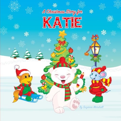 A Christmas Story for Katie: Christmas Story & Christmas Present (Christmas Story for Kids, Kids Christmas Books, Christmas Gifts for Kids, Christmas Presents, Christmas Books) Non-fiction