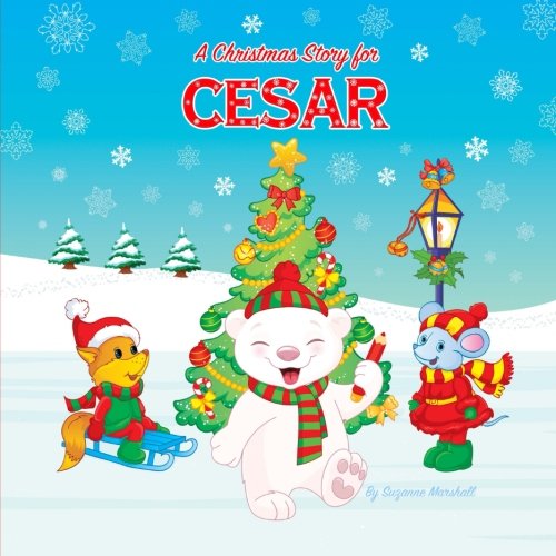 A Christmas Story for Cesar: Christmas Story & Christmas Present (Christmas Story for Kids, Kids Christmas Books, Christmas Gifts for Kids, Christmas Presents, Christmas Books) Non-fiction