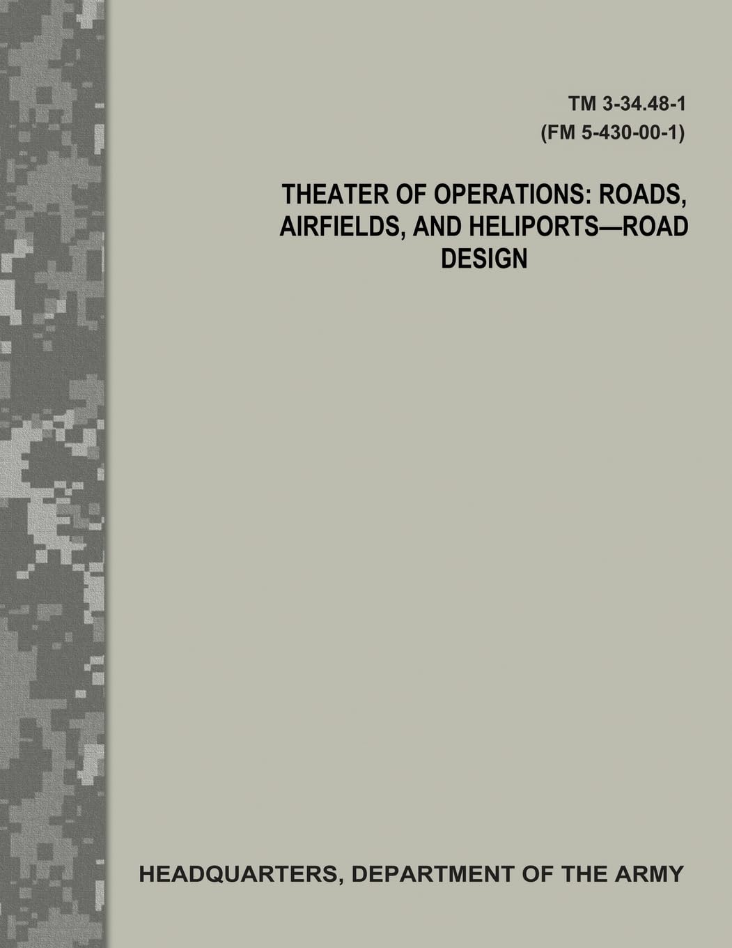 Theater of Operations: Roads, Airfields, and Heliports - Road Design (TM 3-34.48-1 / FM 5-430-00-1) Politics & History
