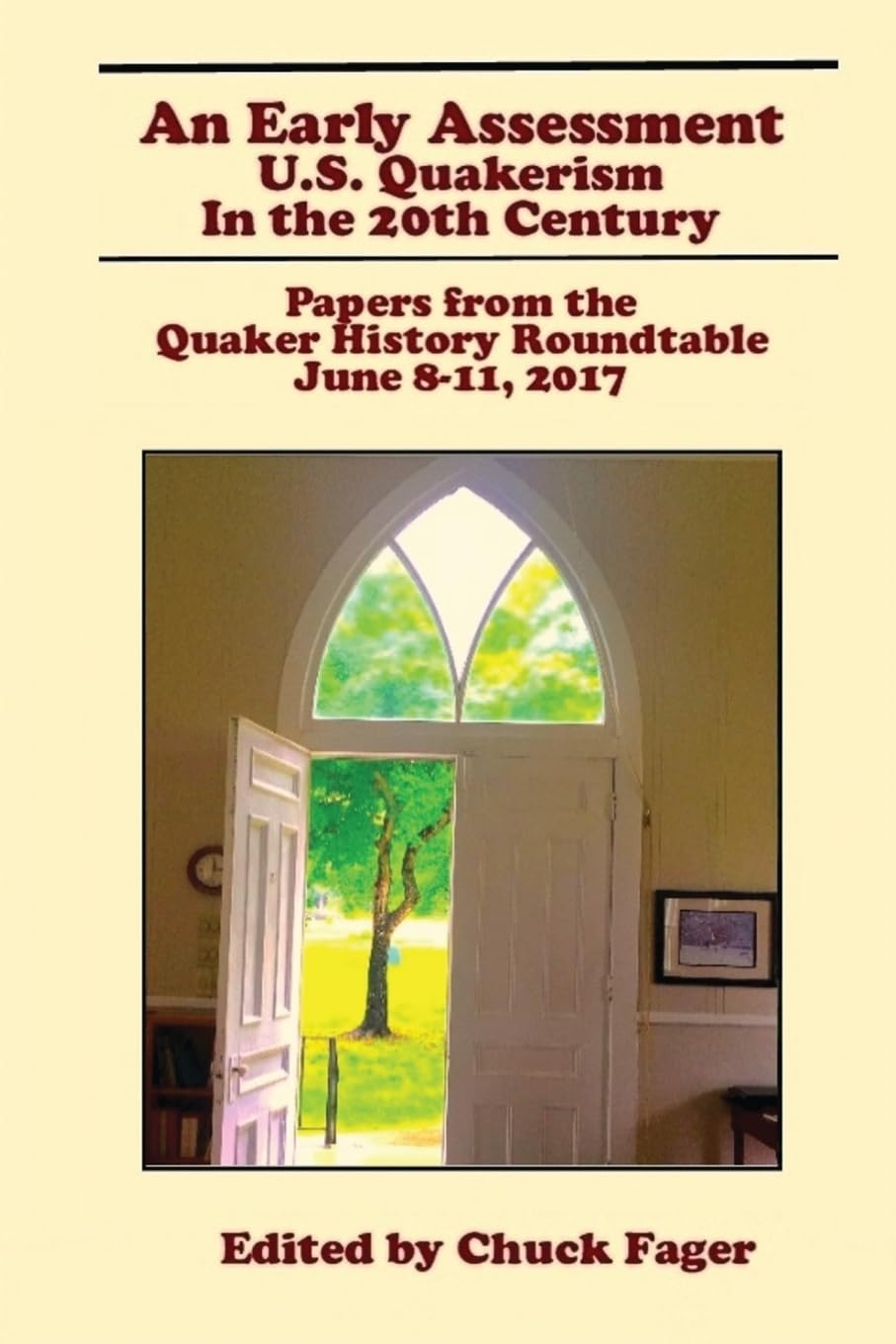 An Early Assessment: U.S. Quakerism in the 20th Century: Papers from the Quaker History Roundtable-June 8-11, 2017 Philosophy