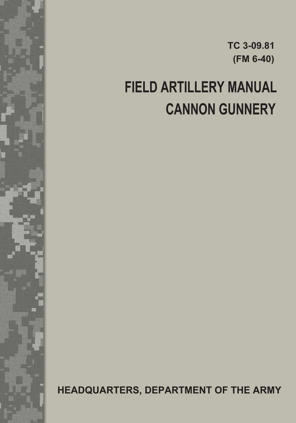 Field Artillery Manual Cannon Gunnery (TC 3-09.81 / FM 6-40) Politics & History