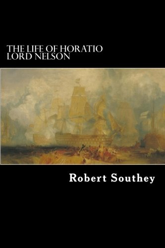 The Life of Horatio Lord Nelson Biographies & Memoirs