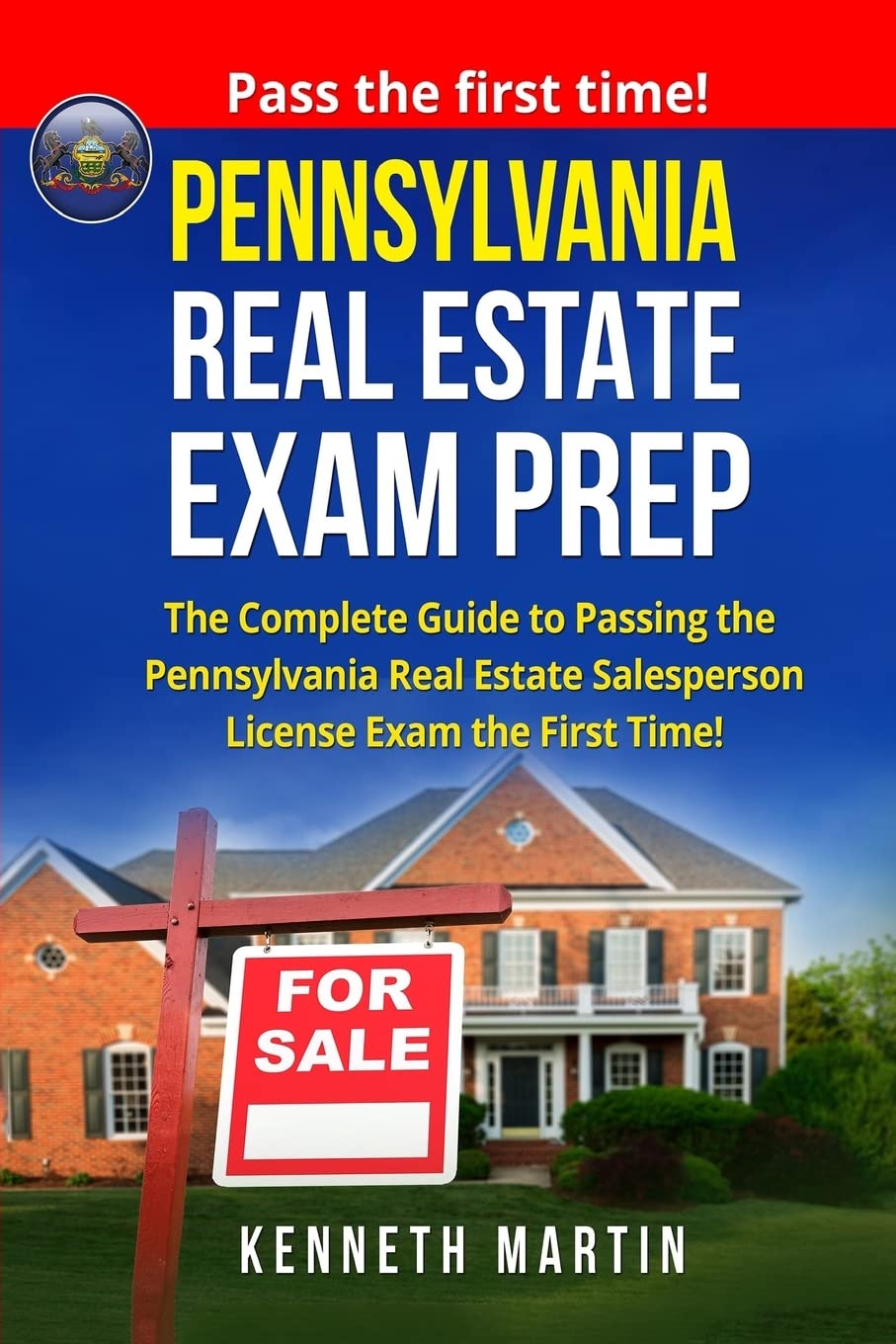 Pennsylvania Real Estate Exam Prep: The Complete Guide to Passing the Pennsylvania Real Estate Salesperson License Exam the First Time! Study Guides