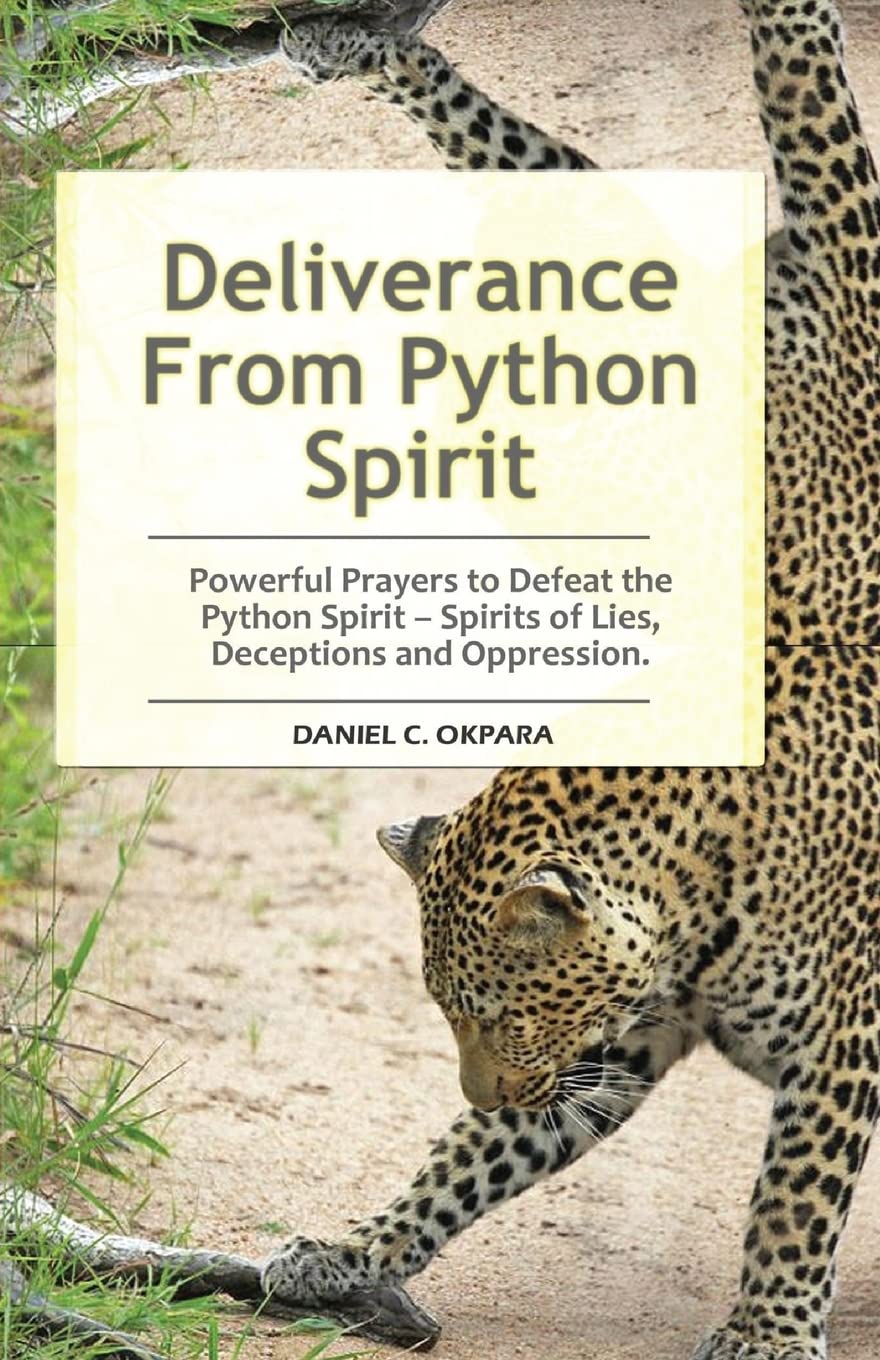 Deliverance From Python Spirit: Powerful Prayers to Defeat the Python Spirit – Spirit of Lies, Deceptions and Oppression. (Deliverance Series Book 3) Religion & Esotericism
