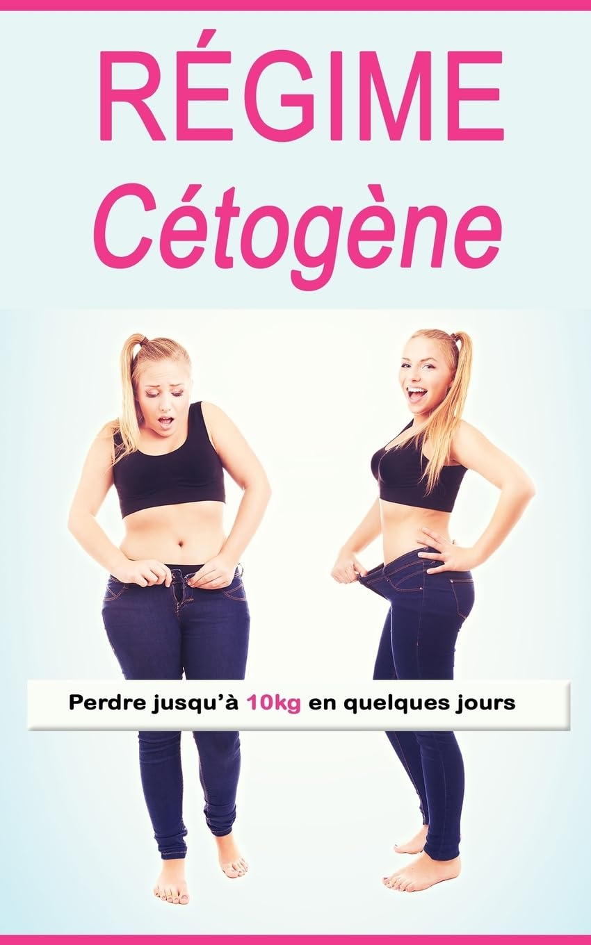 Régime Cétogène: Perdre jusqu’à 10kg en quelques jours book