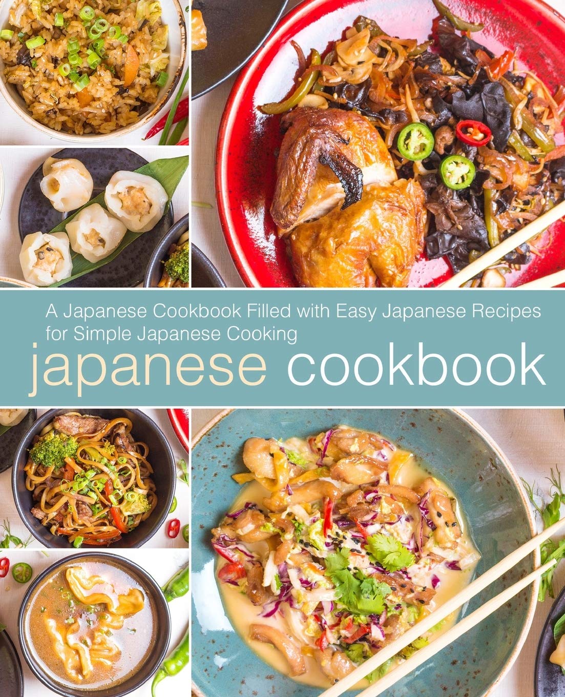 Japanese Cookbook: A Japanese Cookbook Filled with Easy Japanese Recipes for Simple Japanese Cooking Leisure, Home & Garden