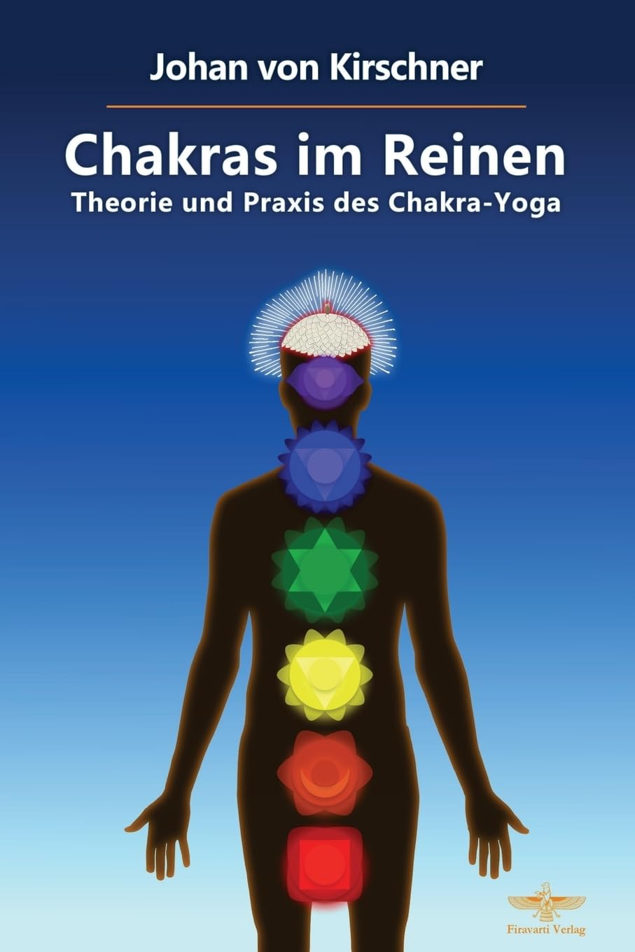 Chakras im Reinen: Theorie und Praxis des Chakra-Yoga Philosophy