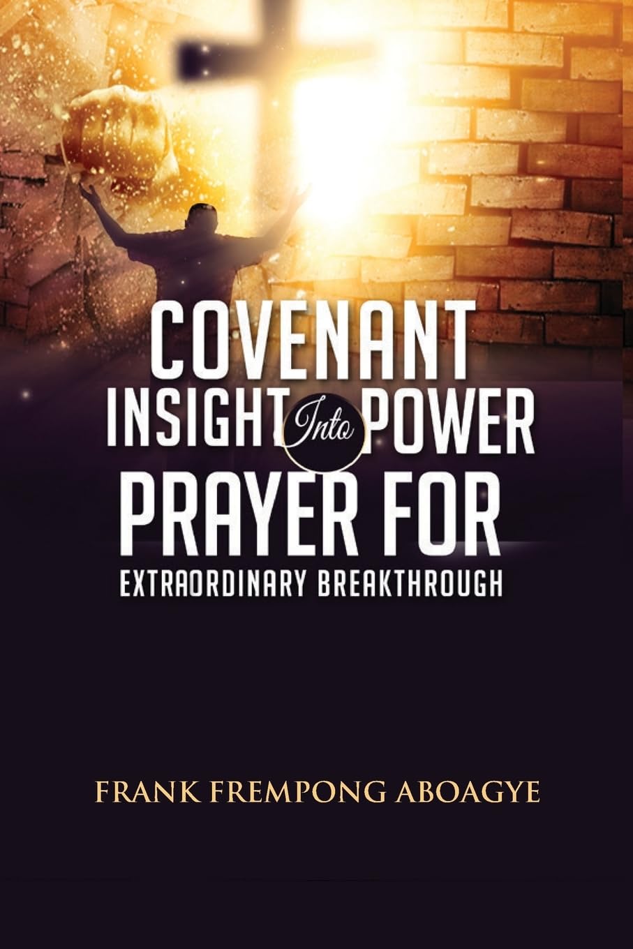 Covenant Insight Into Power Prayer For Extraordinary Breakthrough Religion & Esotericism