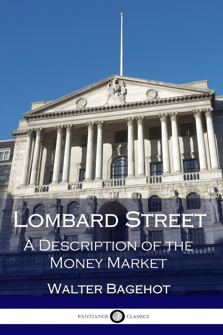 Lombard Street - A Description of the Money Market (Illustrated) Business, Finance & Career