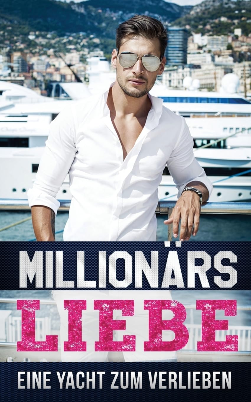 Millionärs Liebe: Eine Yacht zum Verlieben Contemporary literature