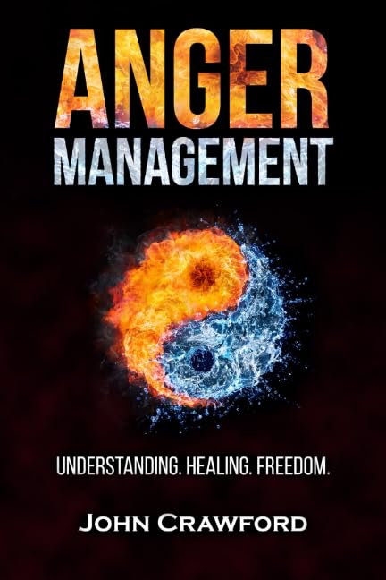 Anger Management: Understanding. Healing. Freedom. (Anxiety Relief, Band 2) Psychology