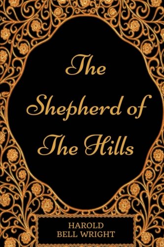 The Shepherd Of The Hills: By Harold Bell Wright - Illustrated Books