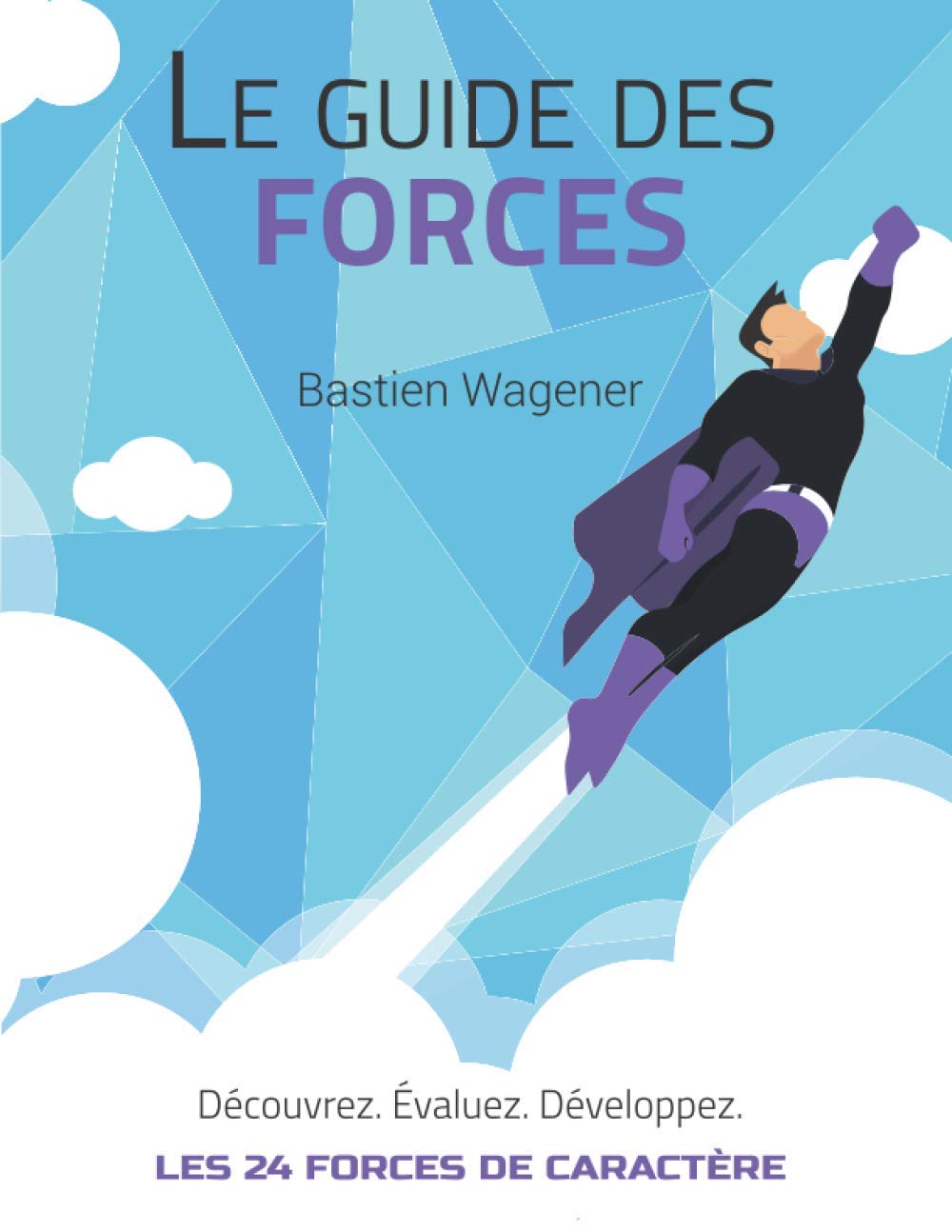 Le Guide des Forces: Découvrez, évaluez et développez les 24 forces de caractère Lifestyle