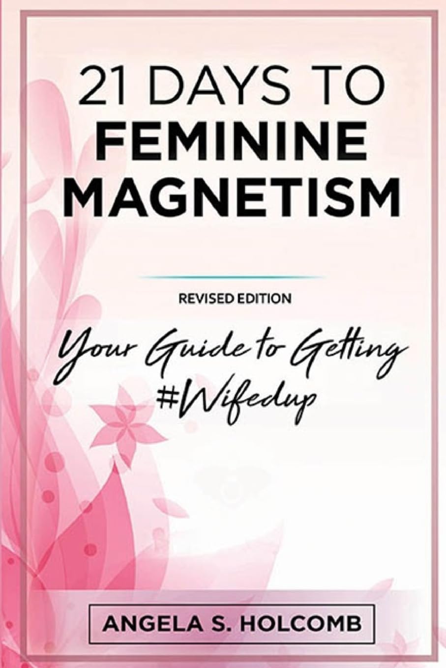 21 Days to Feminine Magnetism: Your Guide to Getting #Wifedup Lifestyle