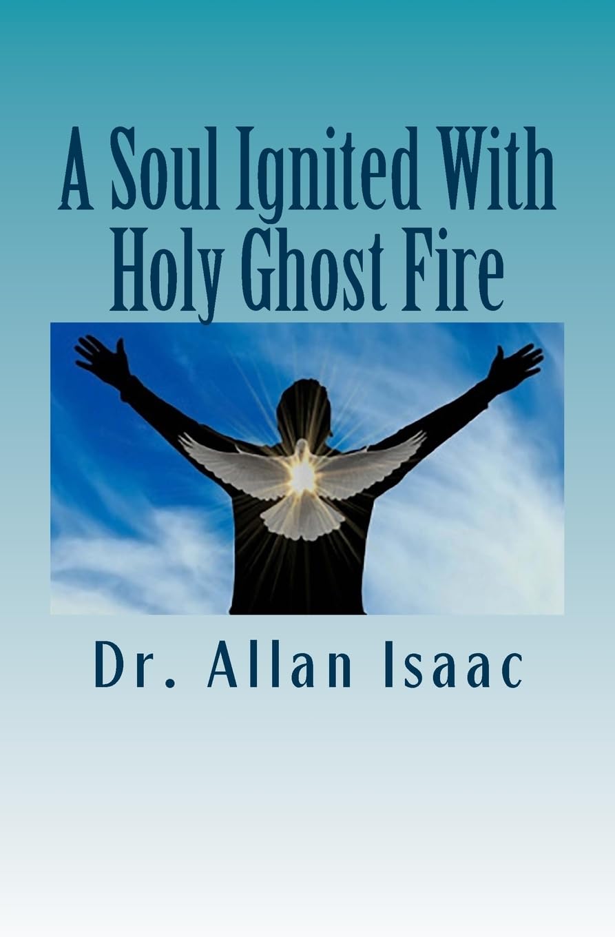 A Soul Ignited With Holy Ghost Fire: The Propelling Impetus Flowing From The Soul book