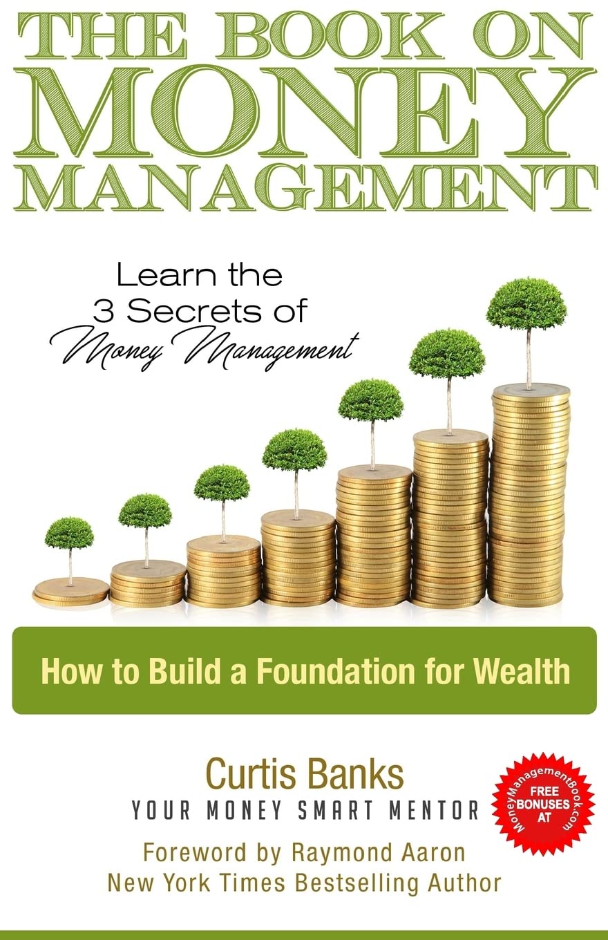 The Book on Money Management: Learn the 3 Secrets to Money Management Business, Finance & Career