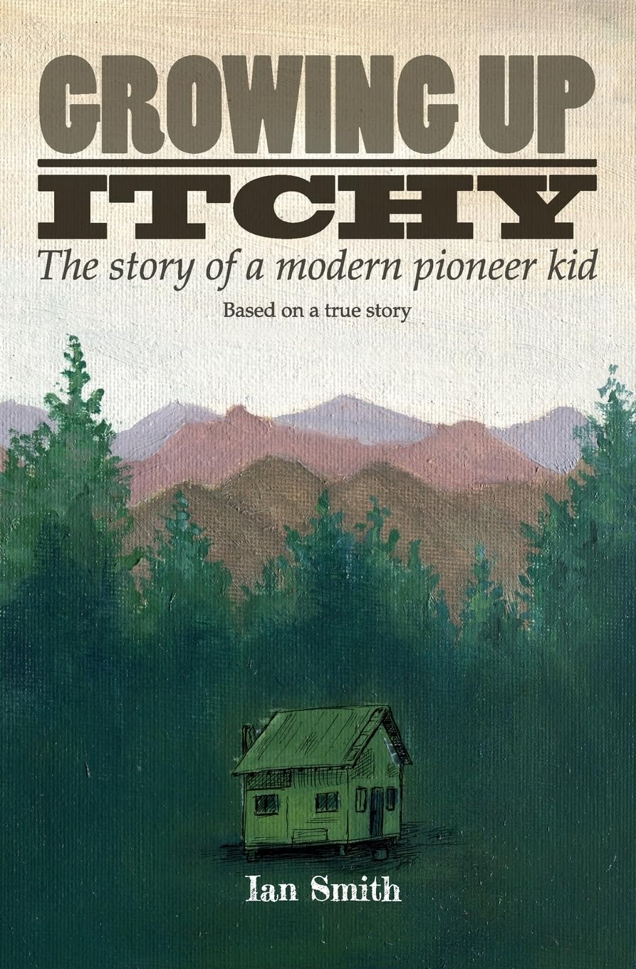 Growing Up Itchy: The story of a modern pioneer kid Novels & Short Stories